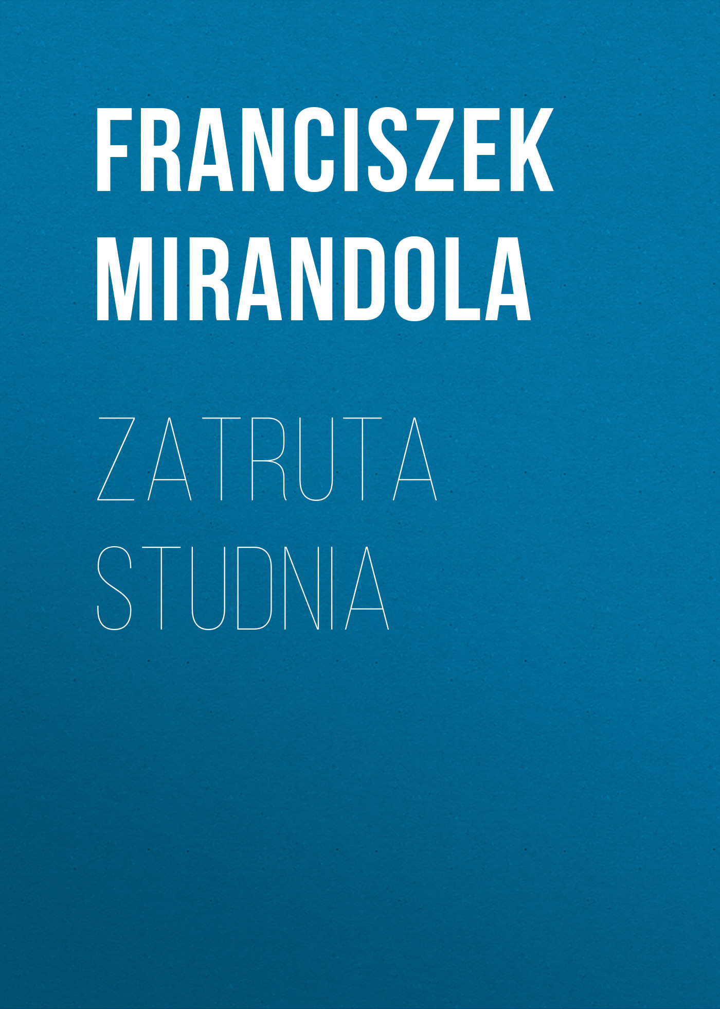 Обложка книги «Zatruta studnia»
