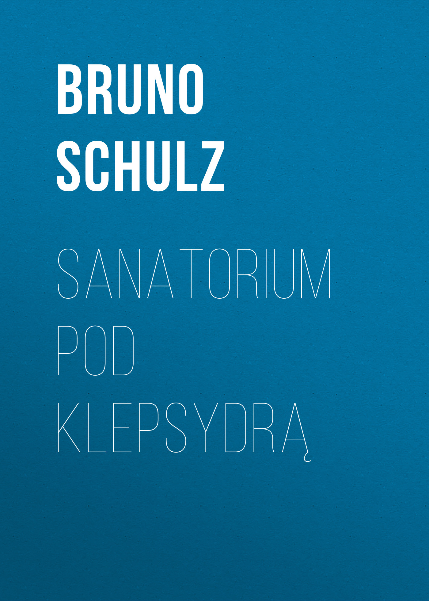 Обложка книги «Sanatorium Pod Klepsydrą»