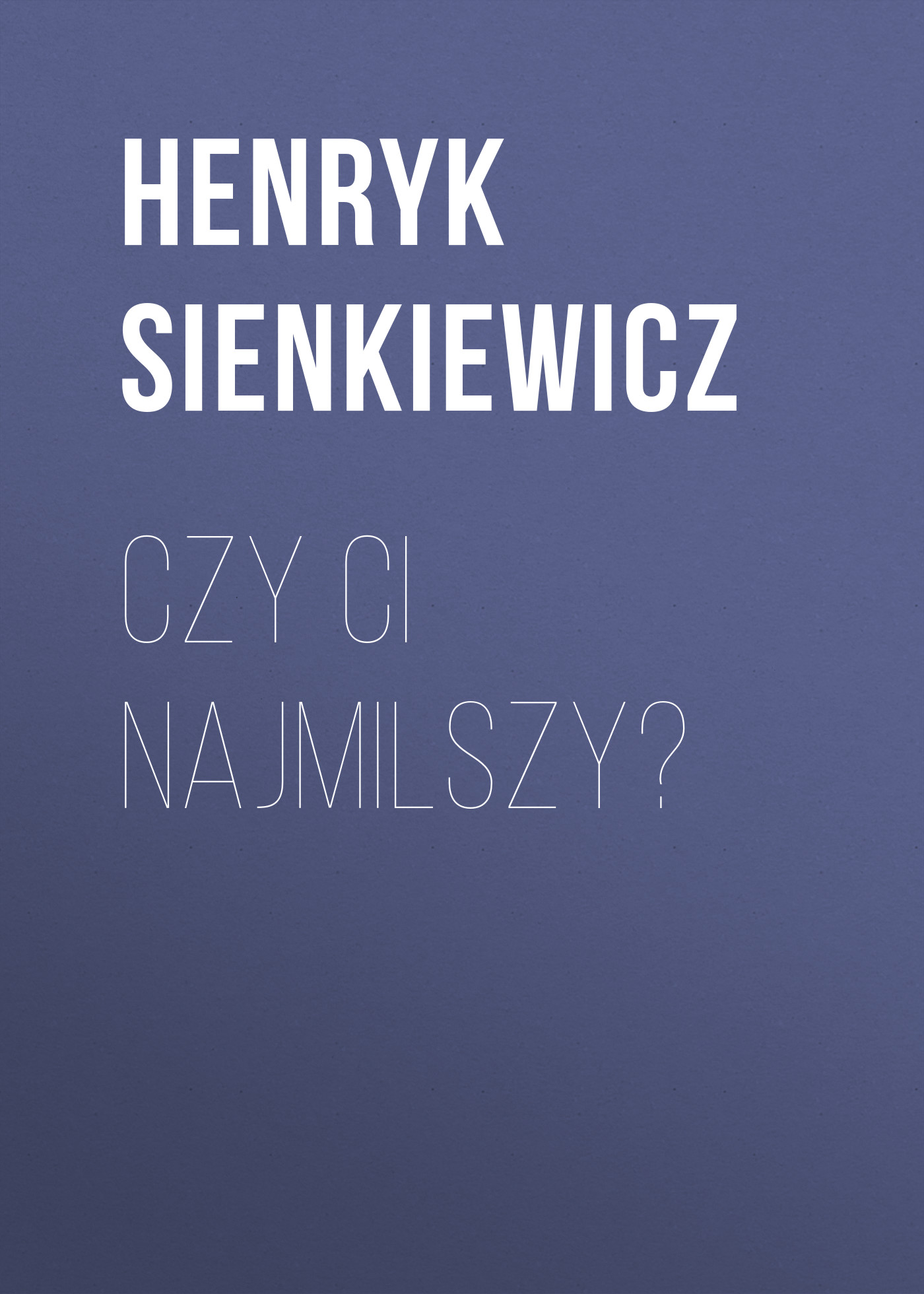 Обложка книги «Czy ci najmilszy?»