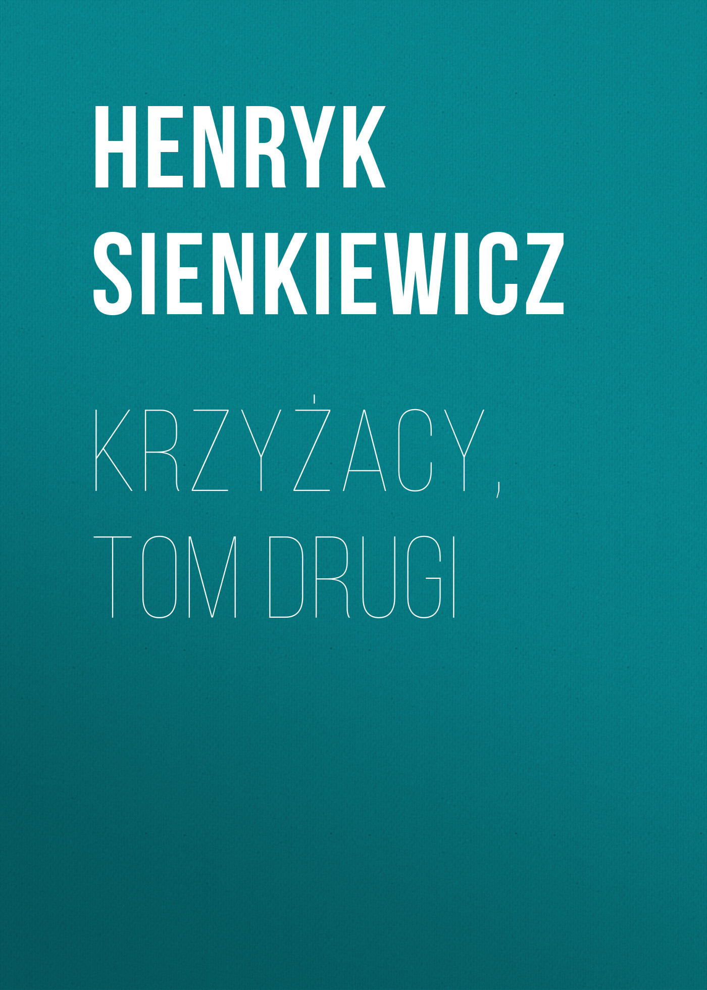 Обложка книги «Krzyżacy, tom drugi»