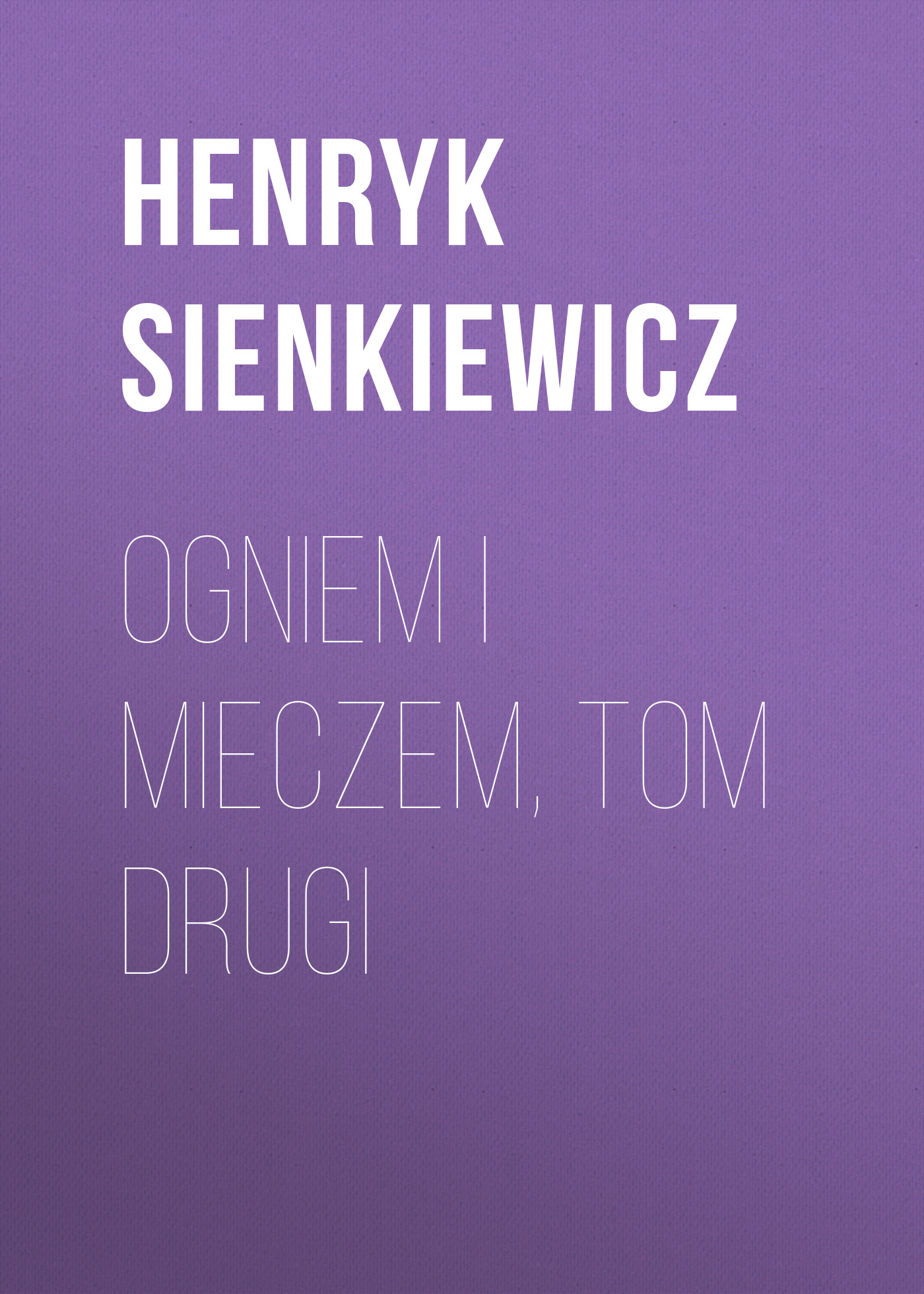 Обложка книги «Ogniem i mieczem, tom drugi»