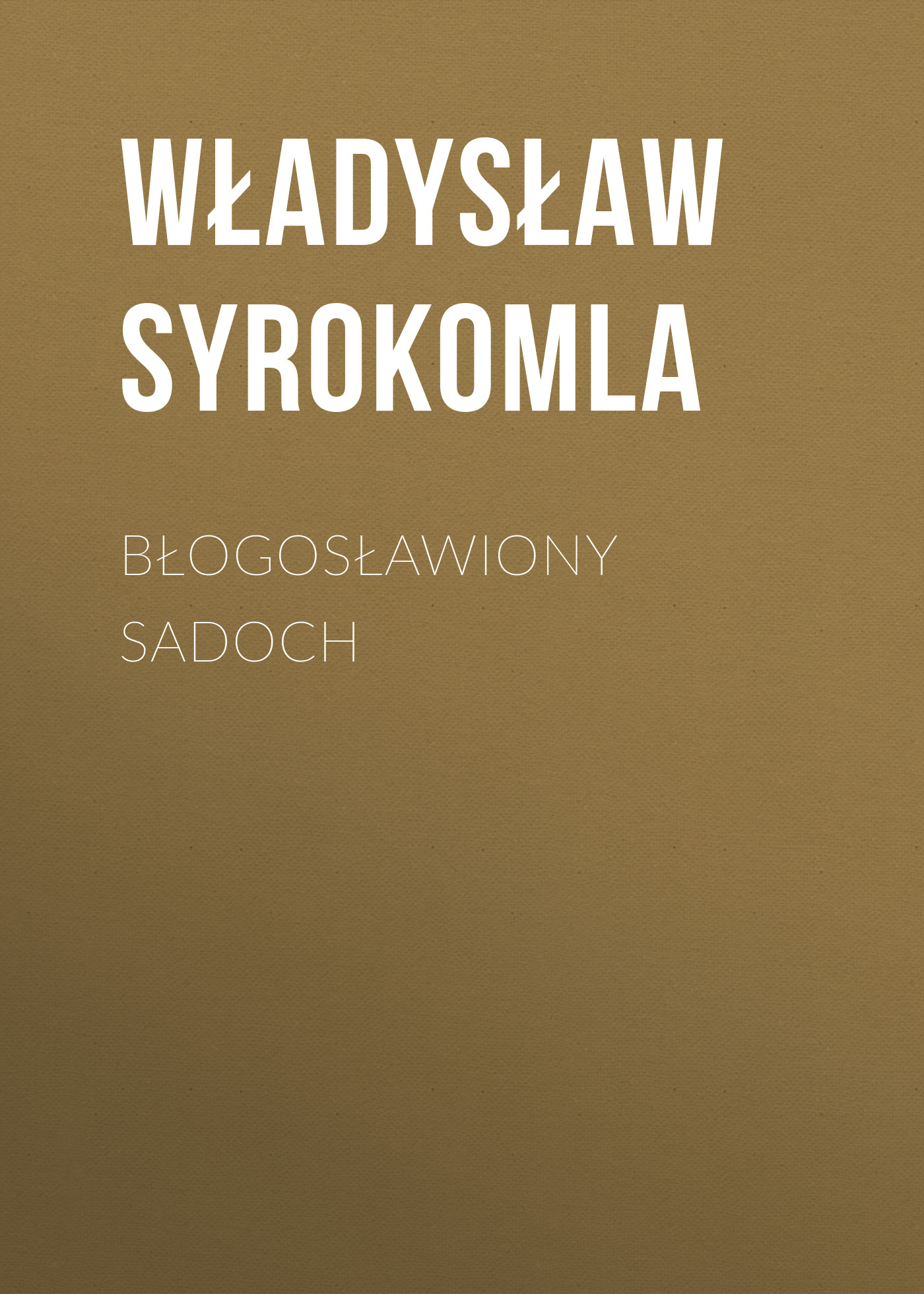 Обложка книги «Błogosławiony Sadoch»