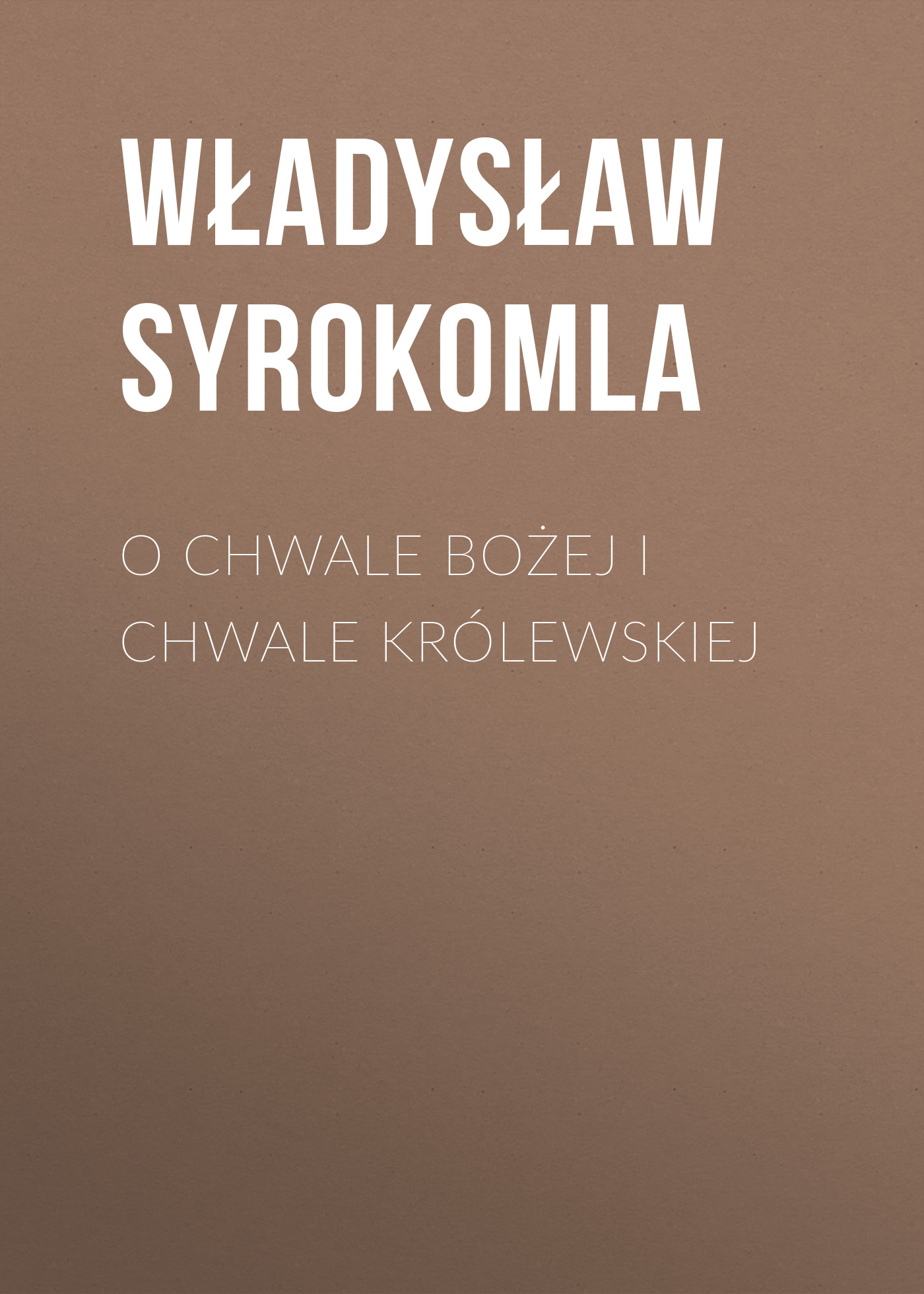 Обложка книги «O chwale bożej i chwale królewskiej»
