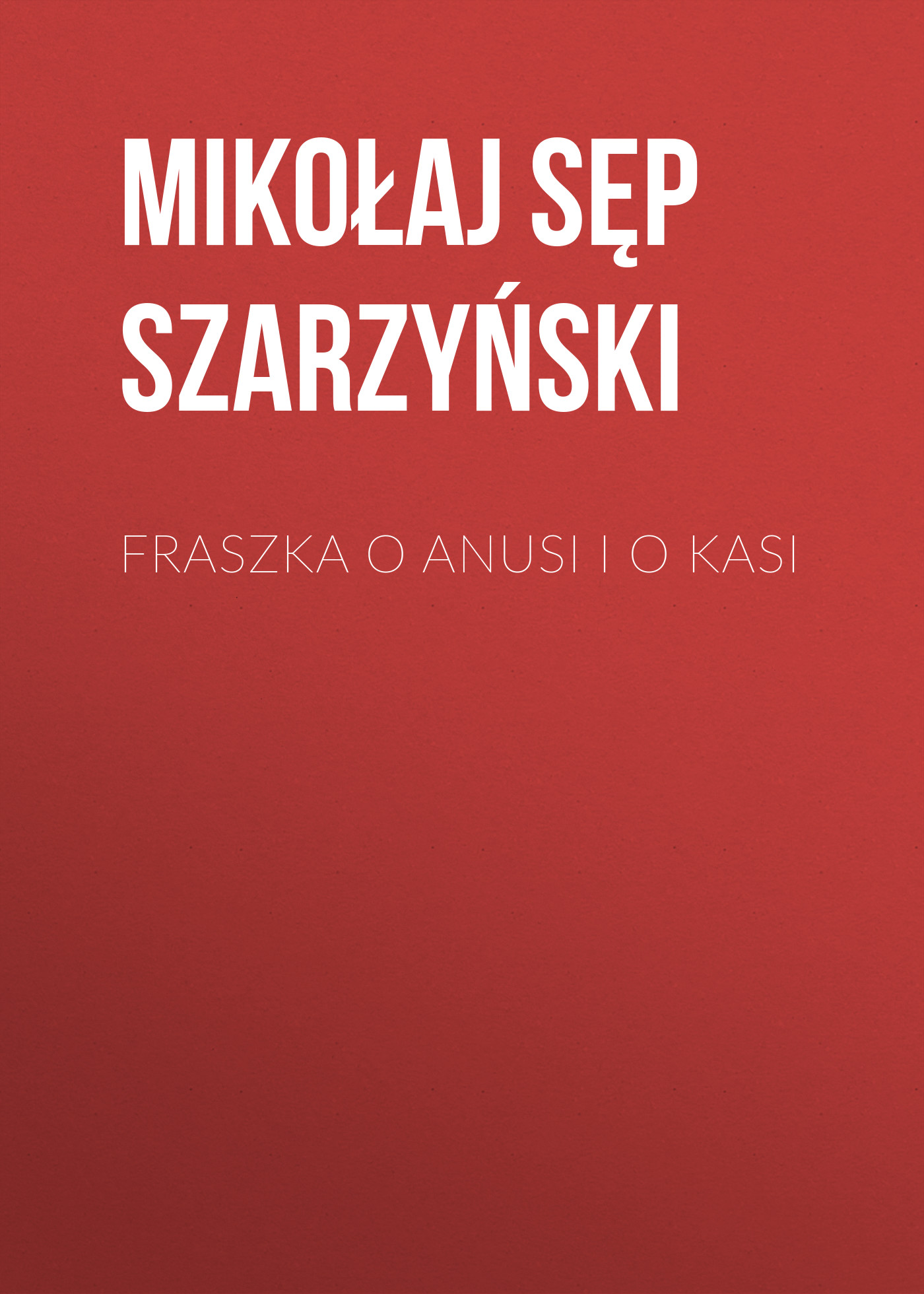 Обложка книги «Fraszka o Anusi i o Kasi»