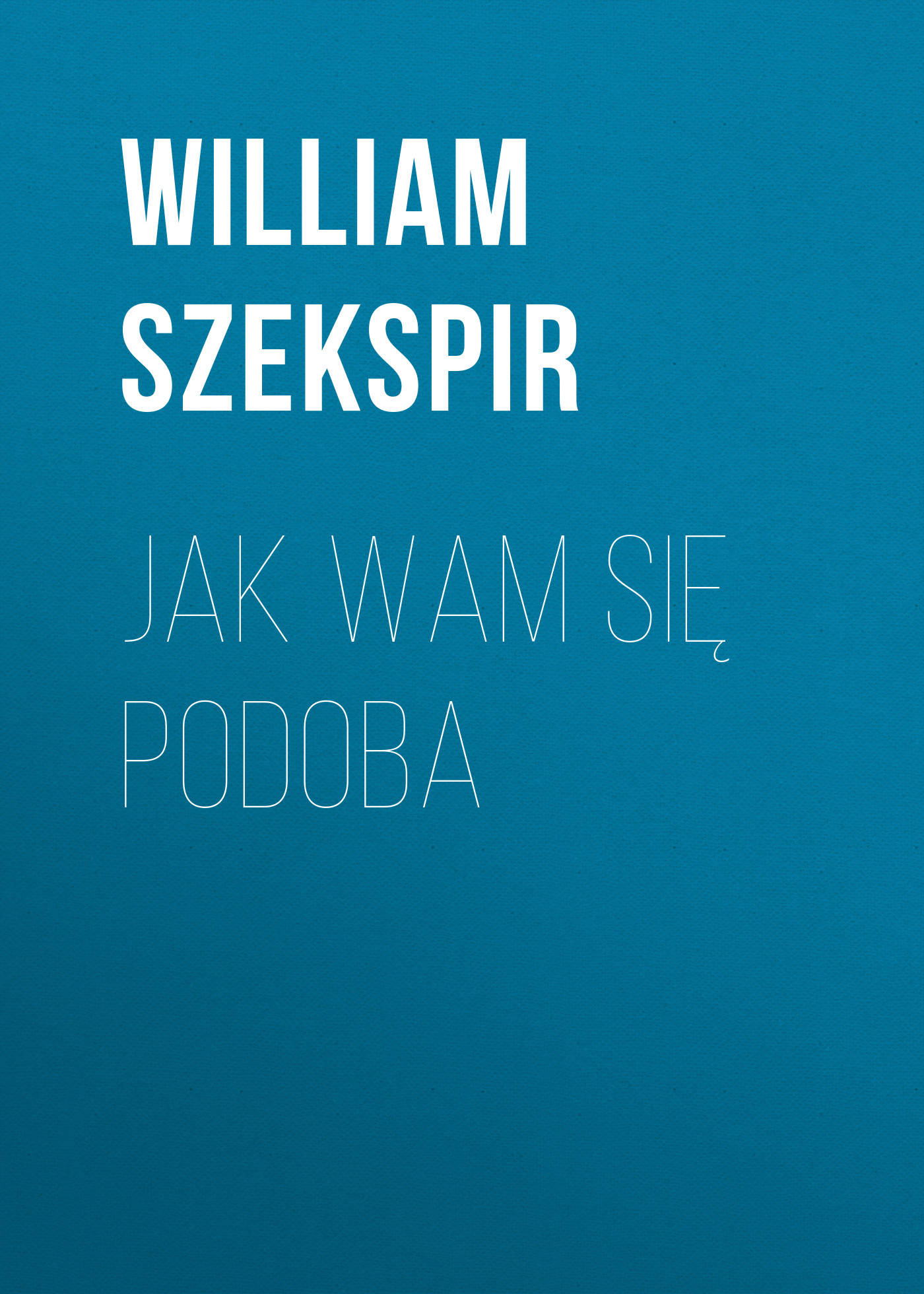 Обложка книги «Jak wam się podoba»