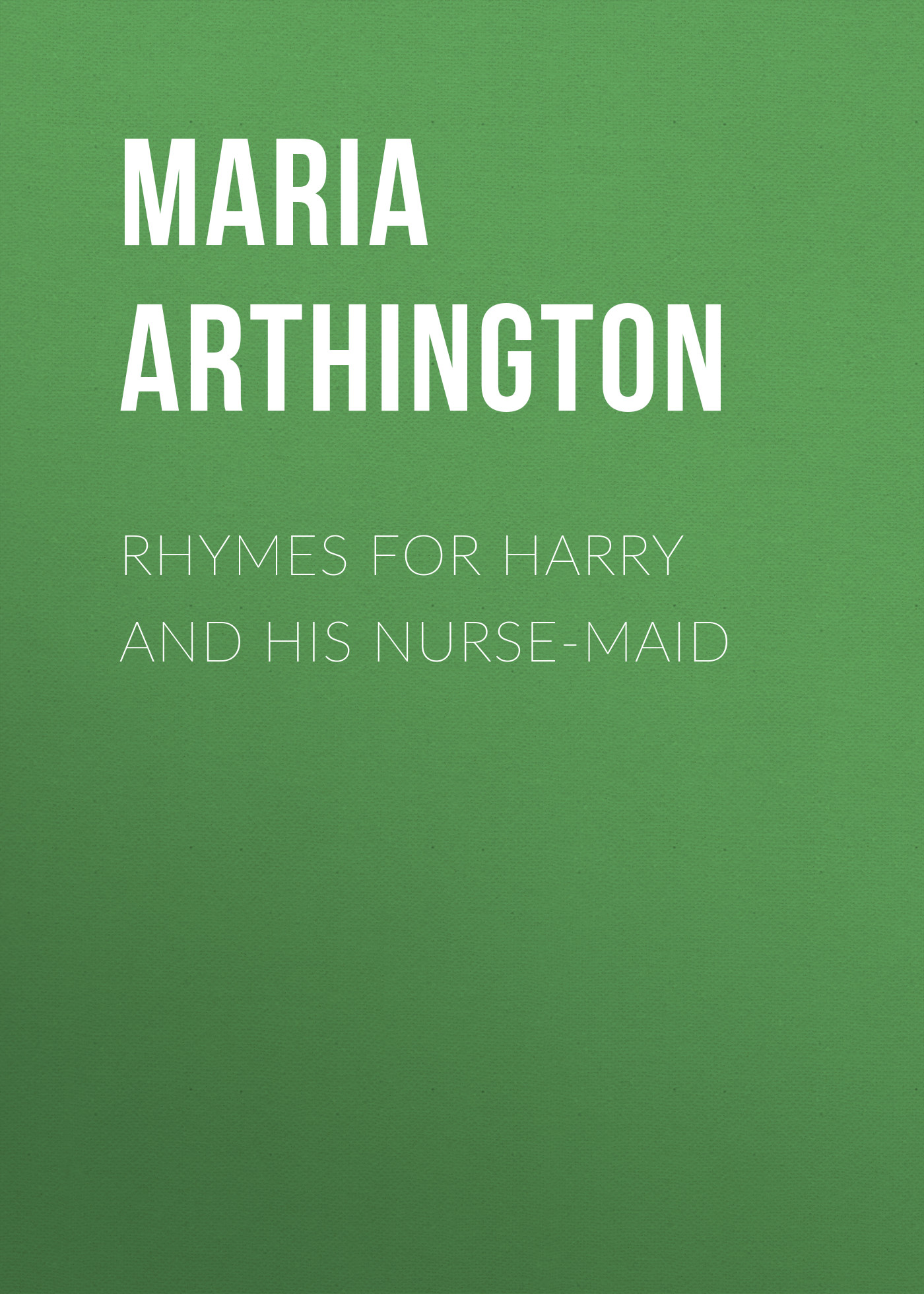 Обложка книги «Rhymes for Harry and His Nurse-Maid»