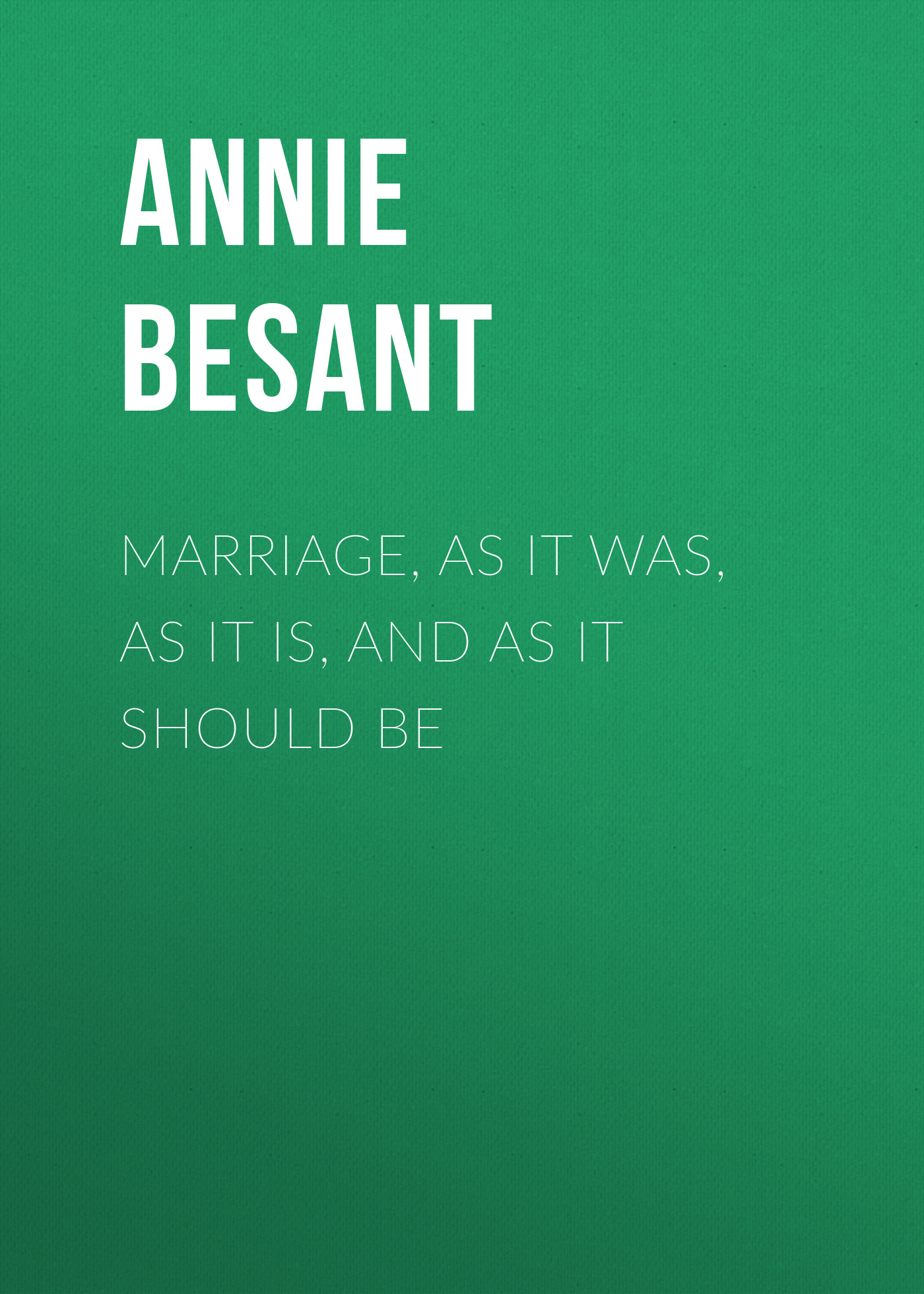 Обложка книги «Marriage, As It Was, As It Is, And As It Should Be»