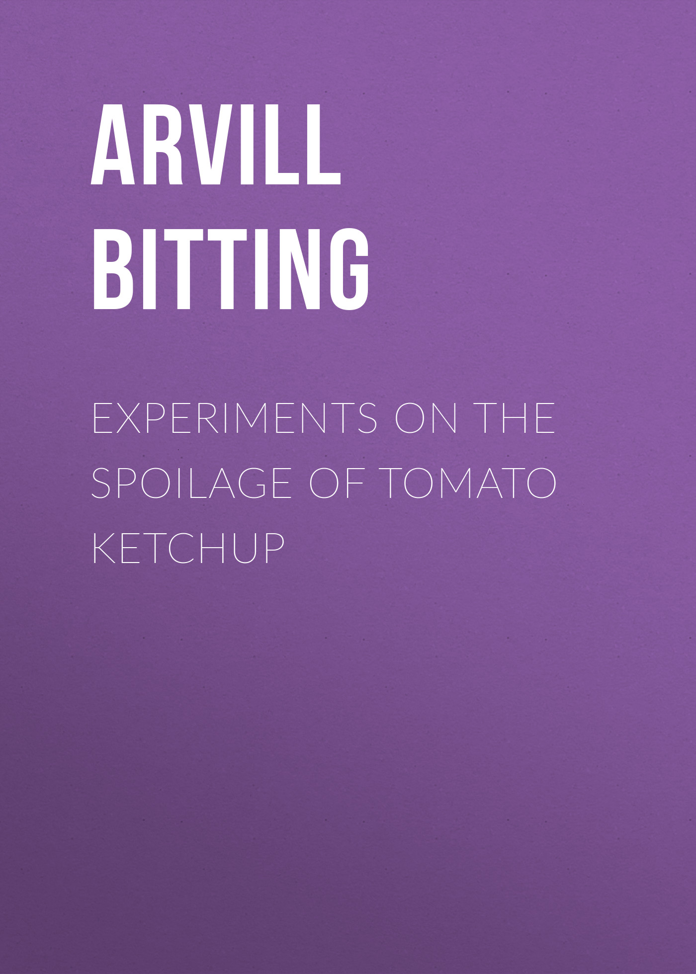 Обложка книги «Experiments on the Spoilage of Tomato Ketchup»