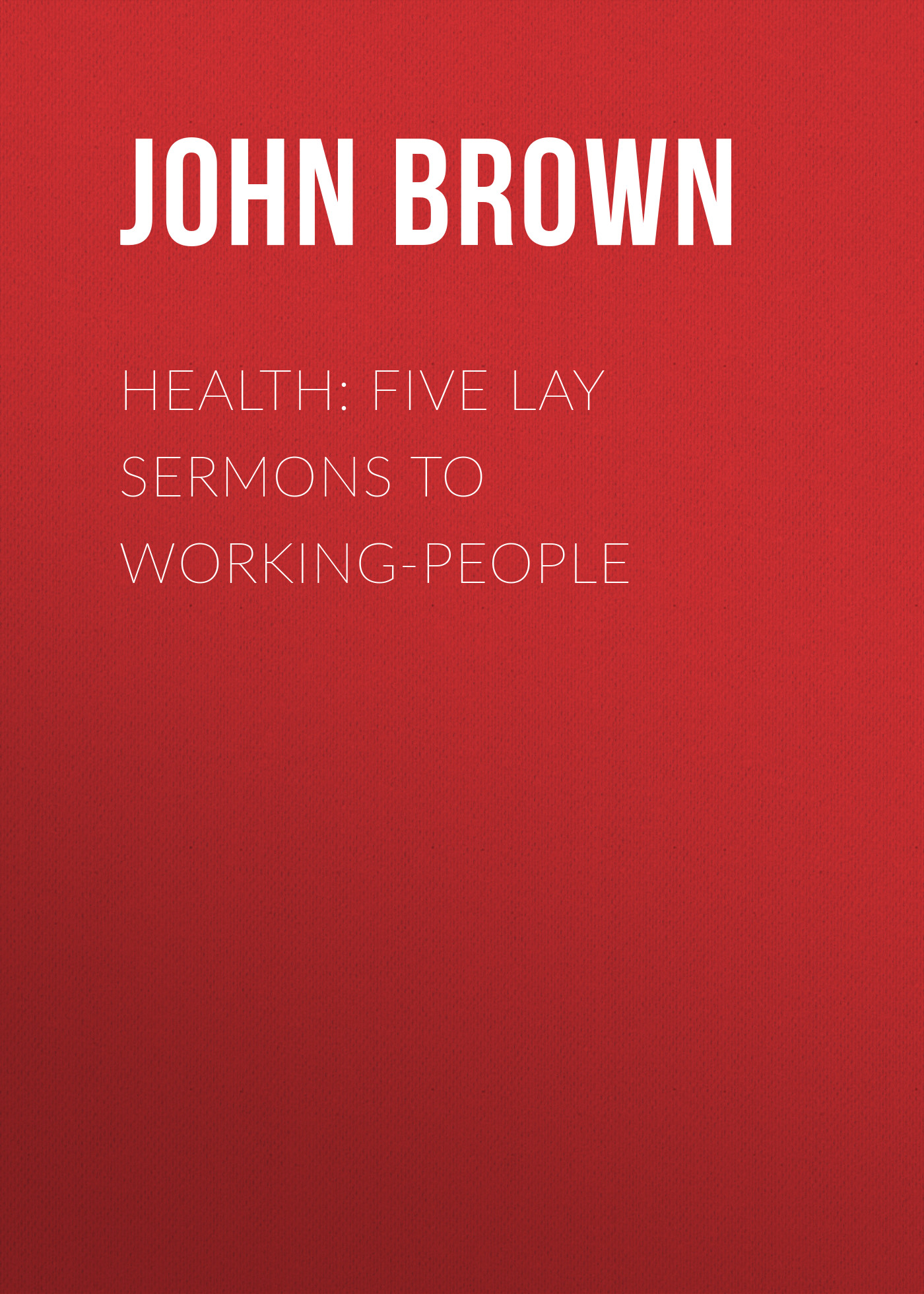 Обложка книги «Health: Five Lay Sermons to Working-People»