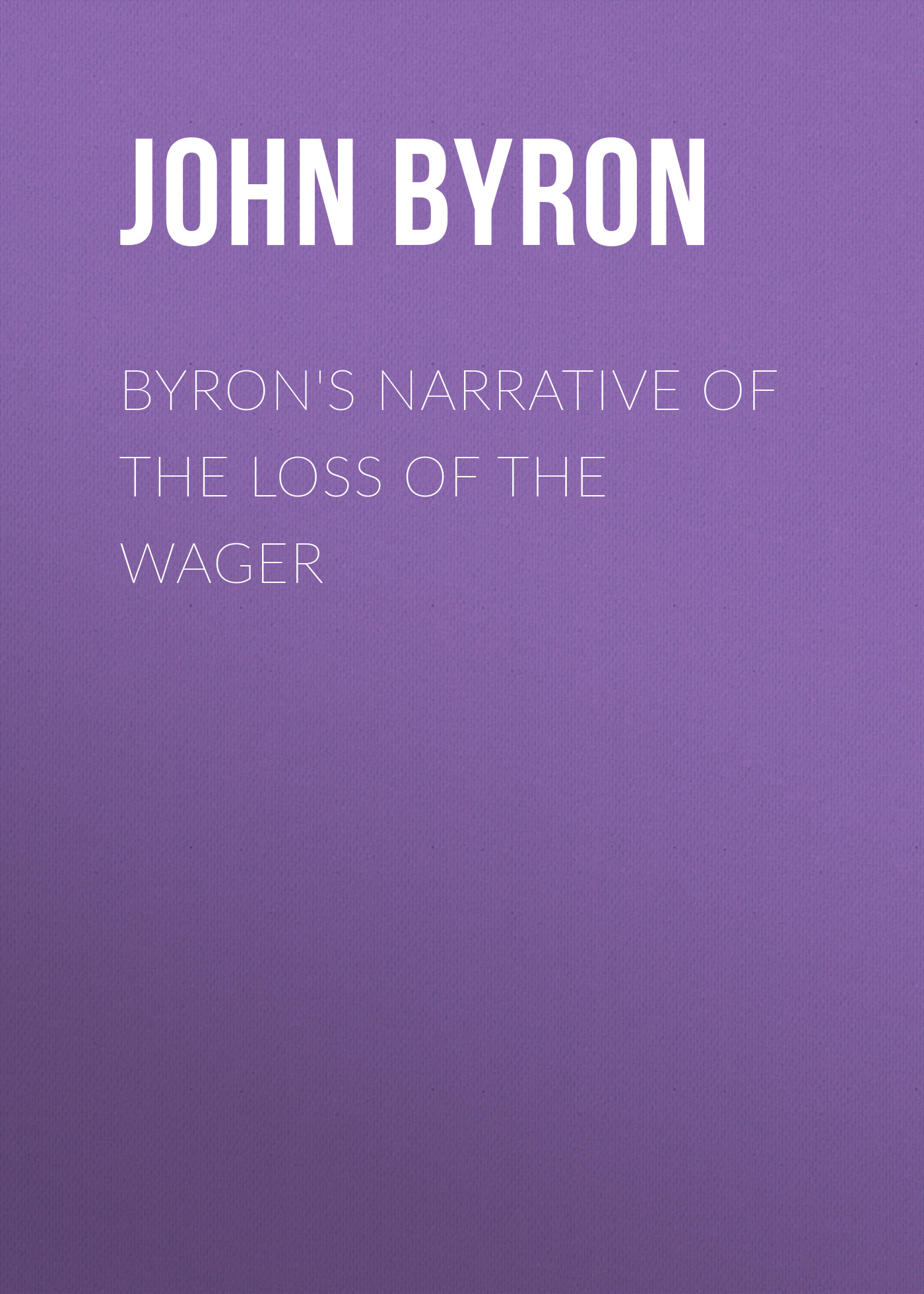 Обложка книги «Byron's Narrative of the Loss of the Wager»