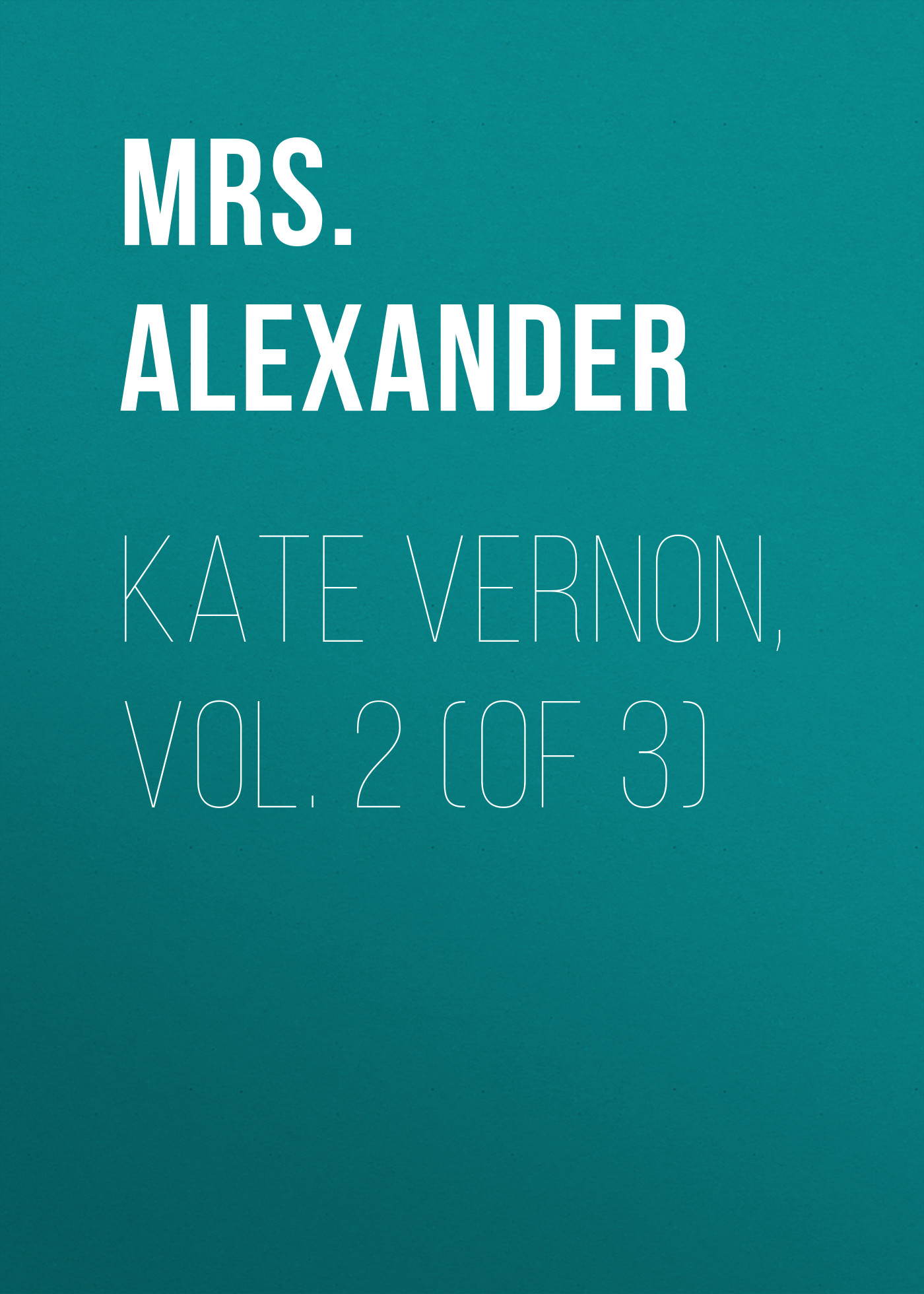 Обложка книги «Kate Vernon, Vol. 2 (of 3)»