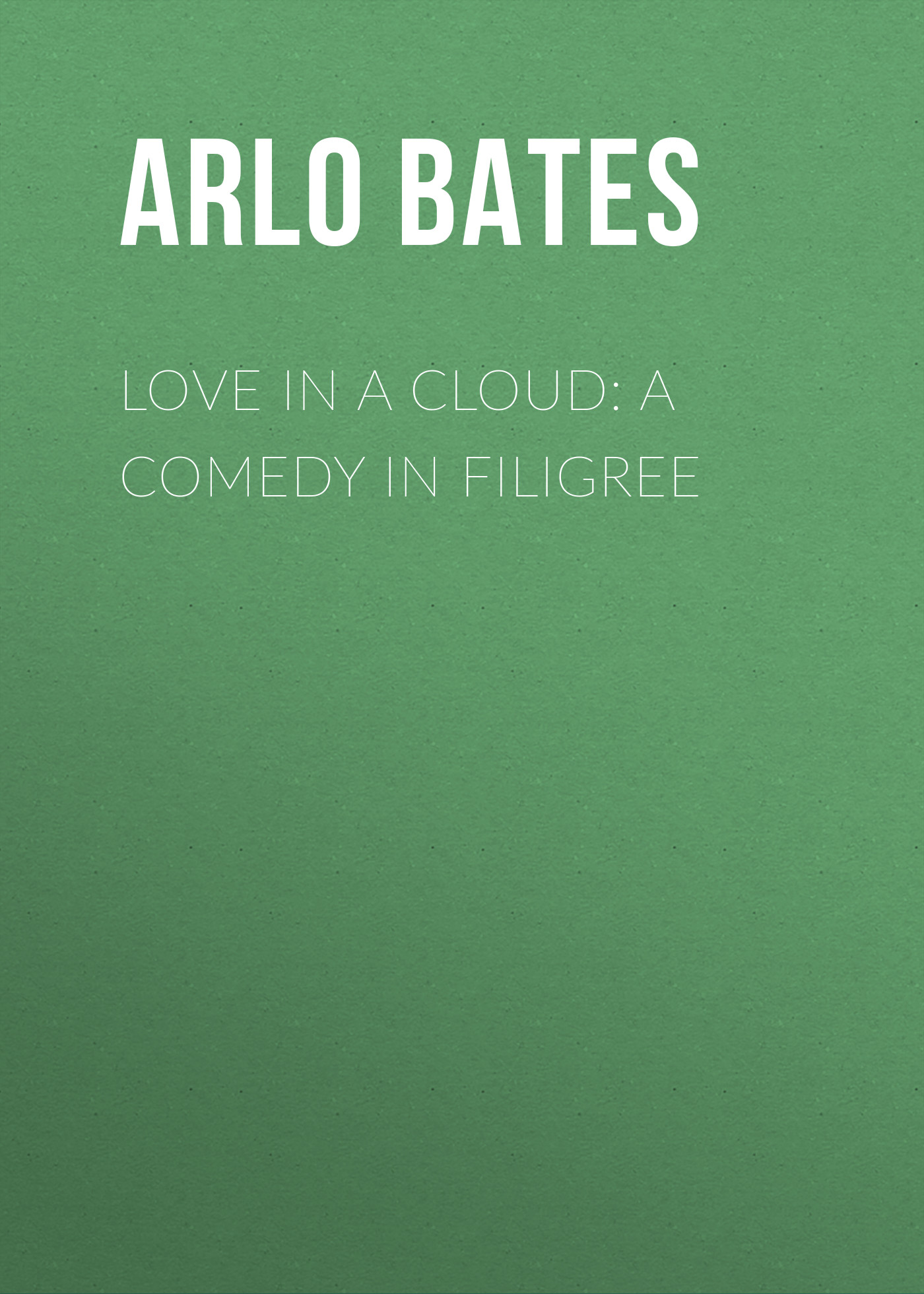 Обложка книги «Love in a Cloud: A Comedy in Filigree»