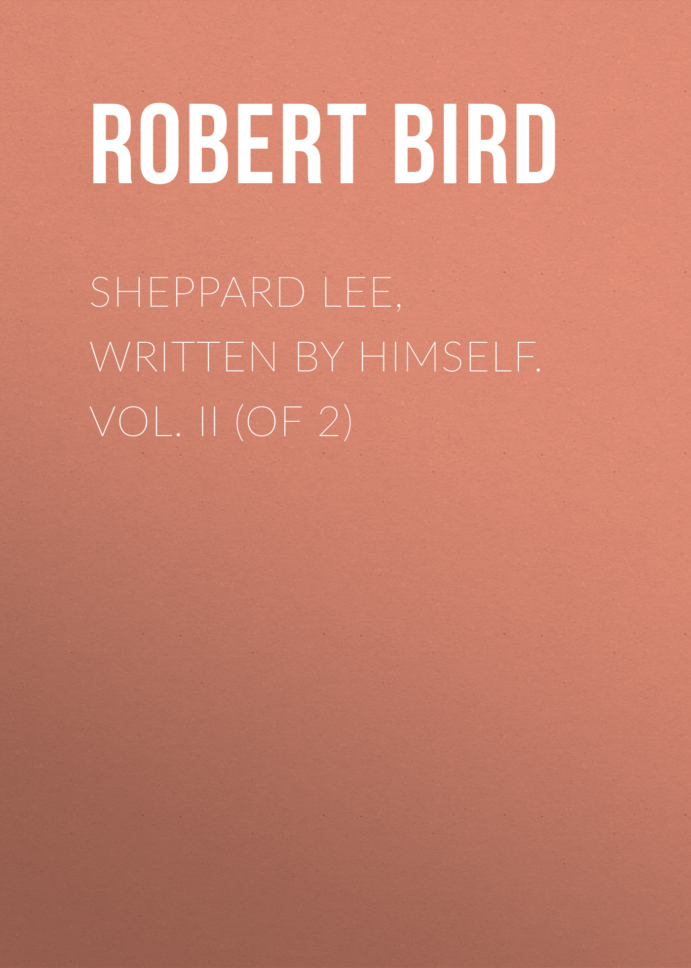 Обложка книги «Sheppard Lee, Written by Himself. Vol. II (of 2)»
