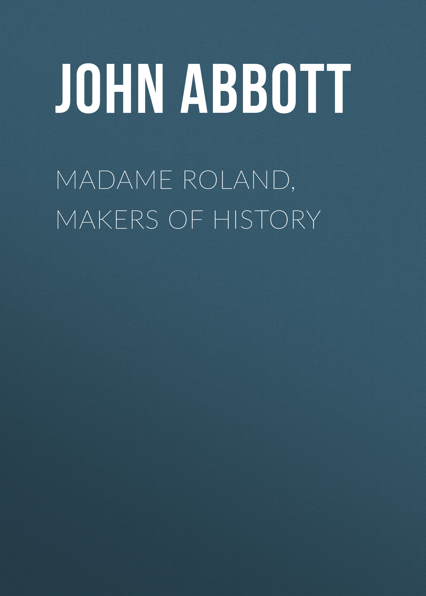 Обложка книги «Madame Roland, Makers of History»