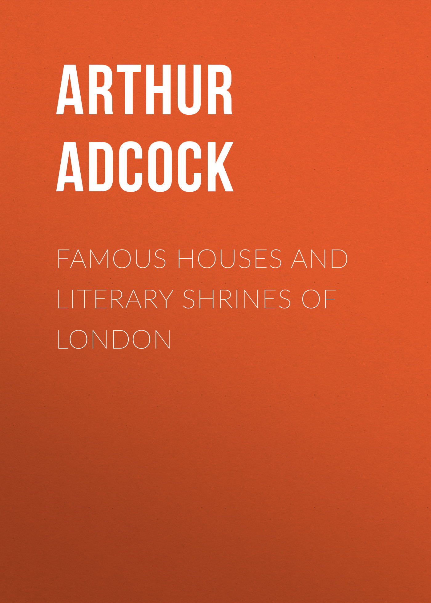 Обложка книги «Famous Houses and Literary Shrines of London»