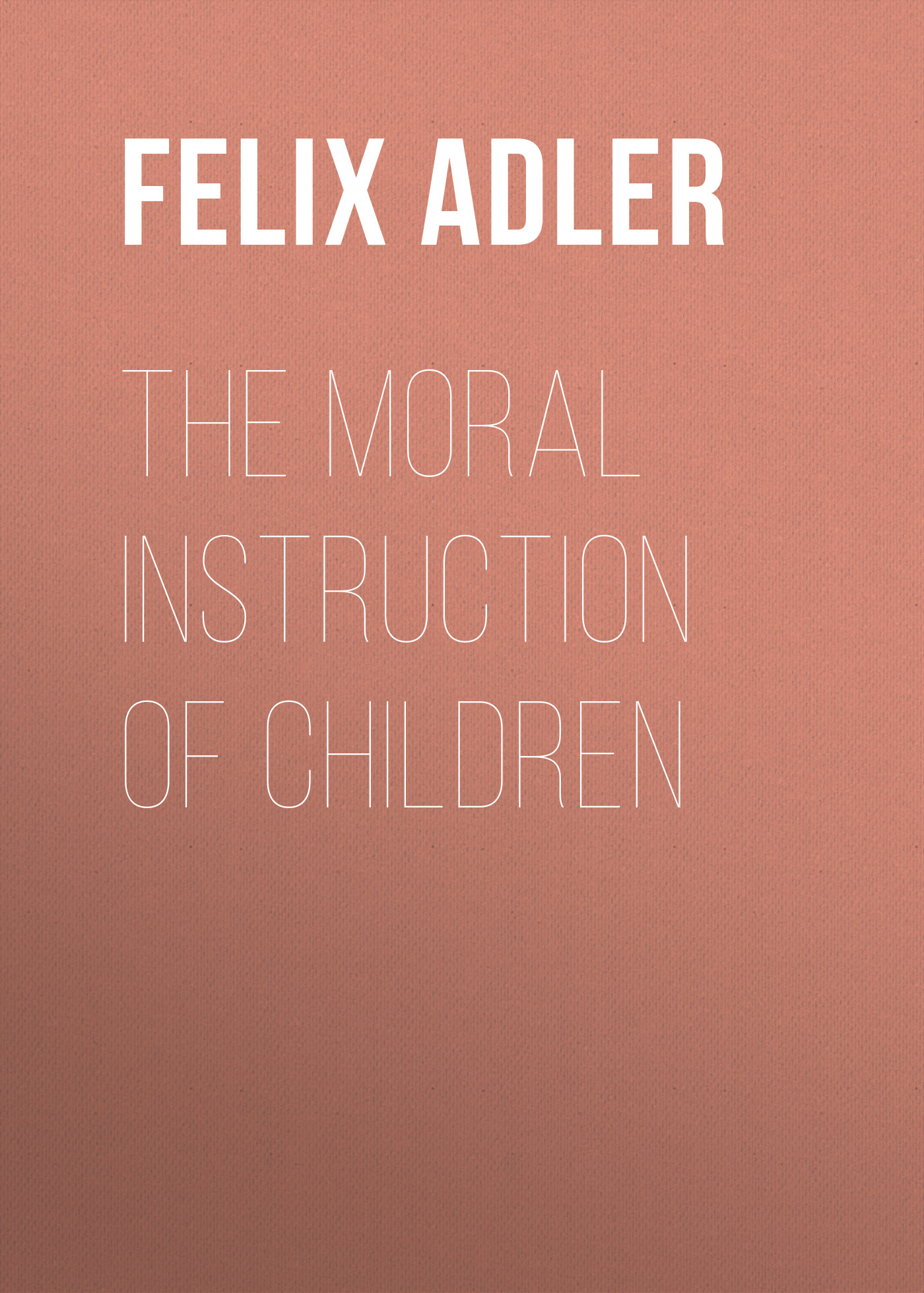 Обложка книги «The Moral Instruction of Children»