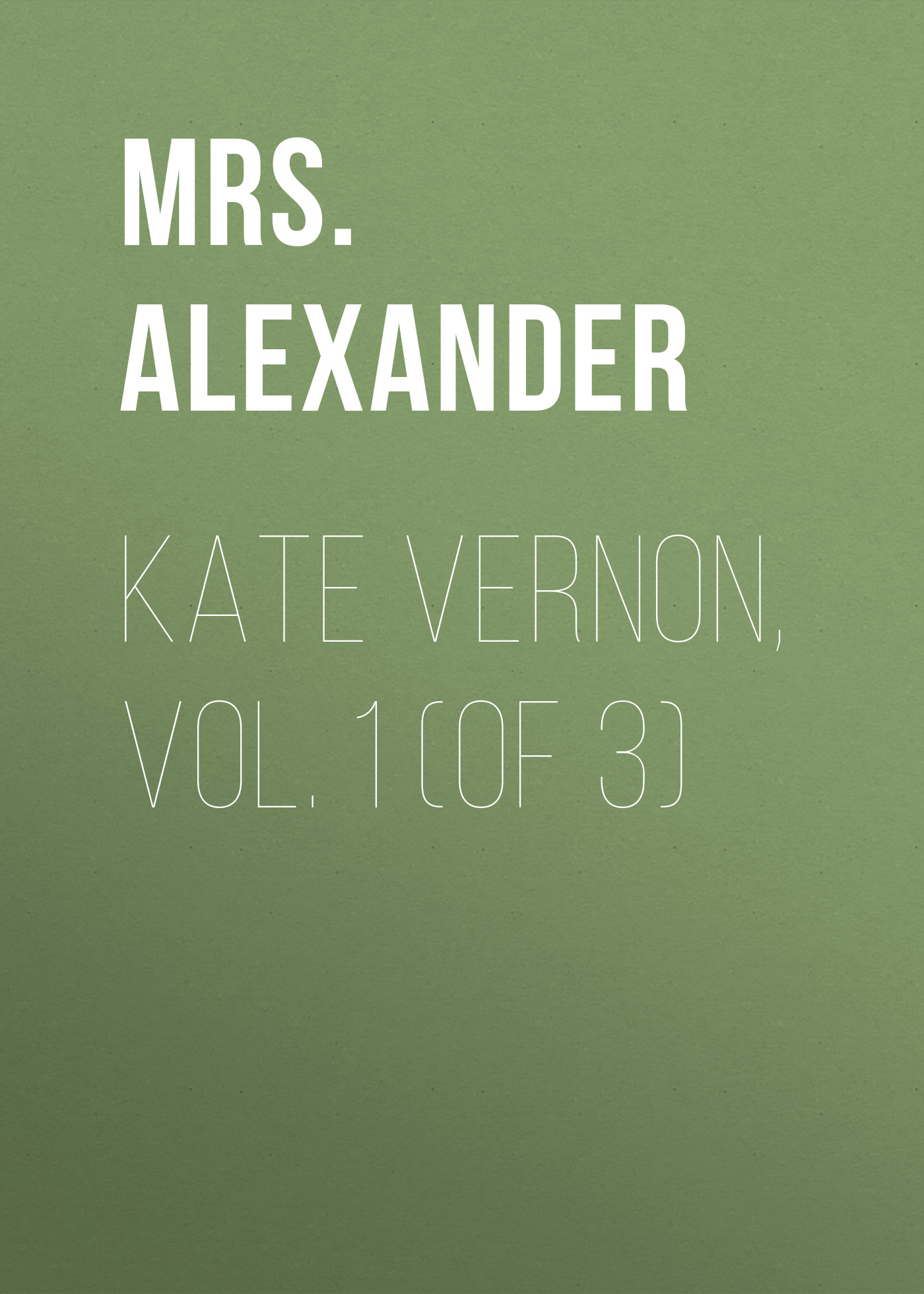 Обложка книги «Kate Vernon, Vol. 1 (of 3)»