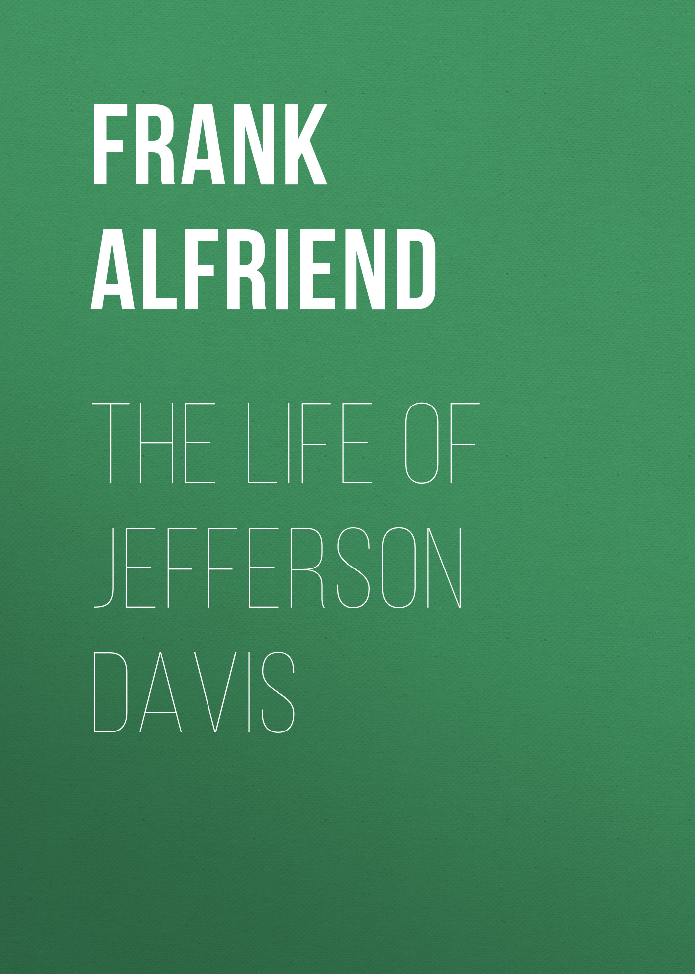 Обложка книги «The Life of Jefferson Davis»