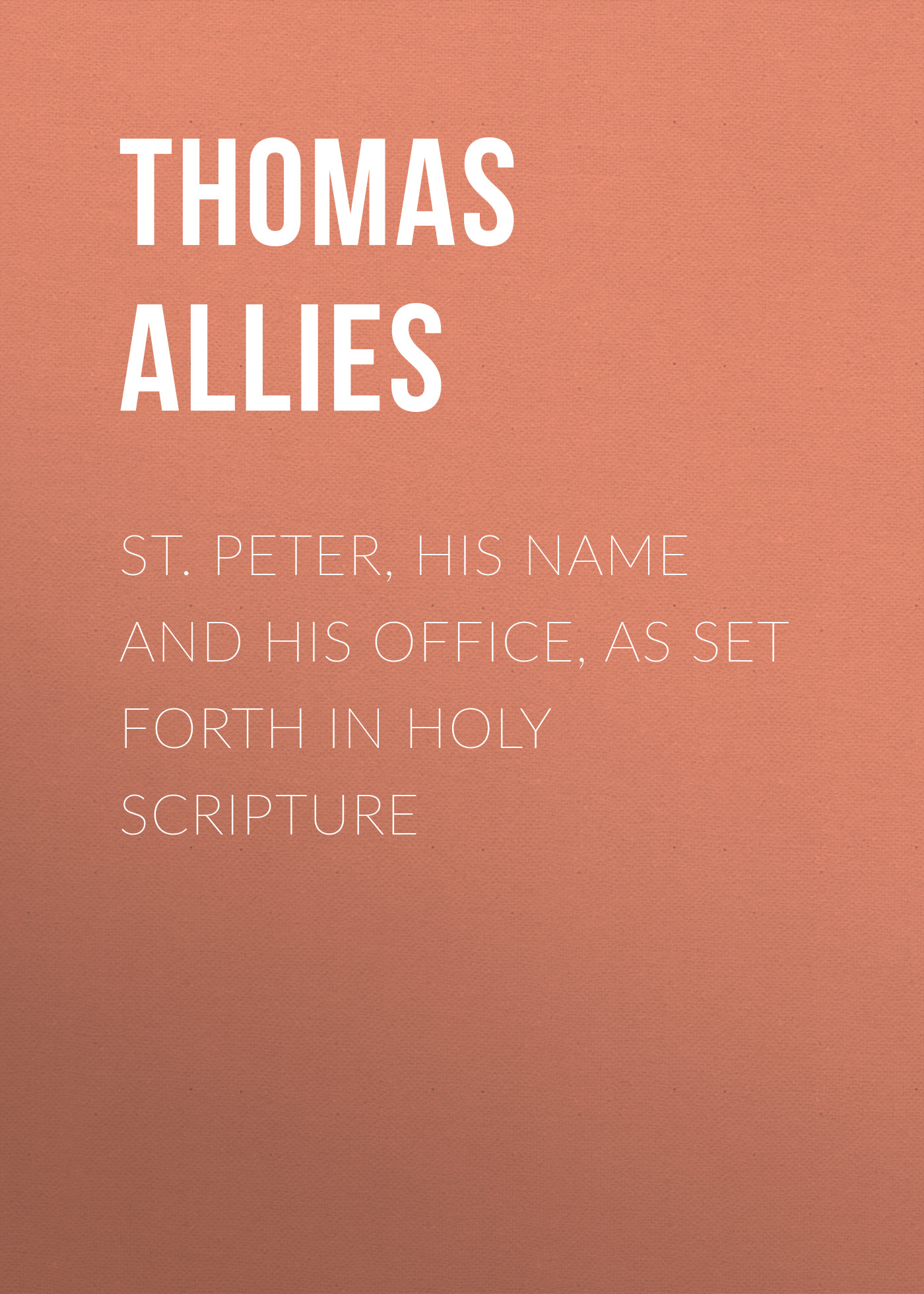 Обложка книги «St. Peter, His Name and His Office, as Set Forth in Holy Scripture»