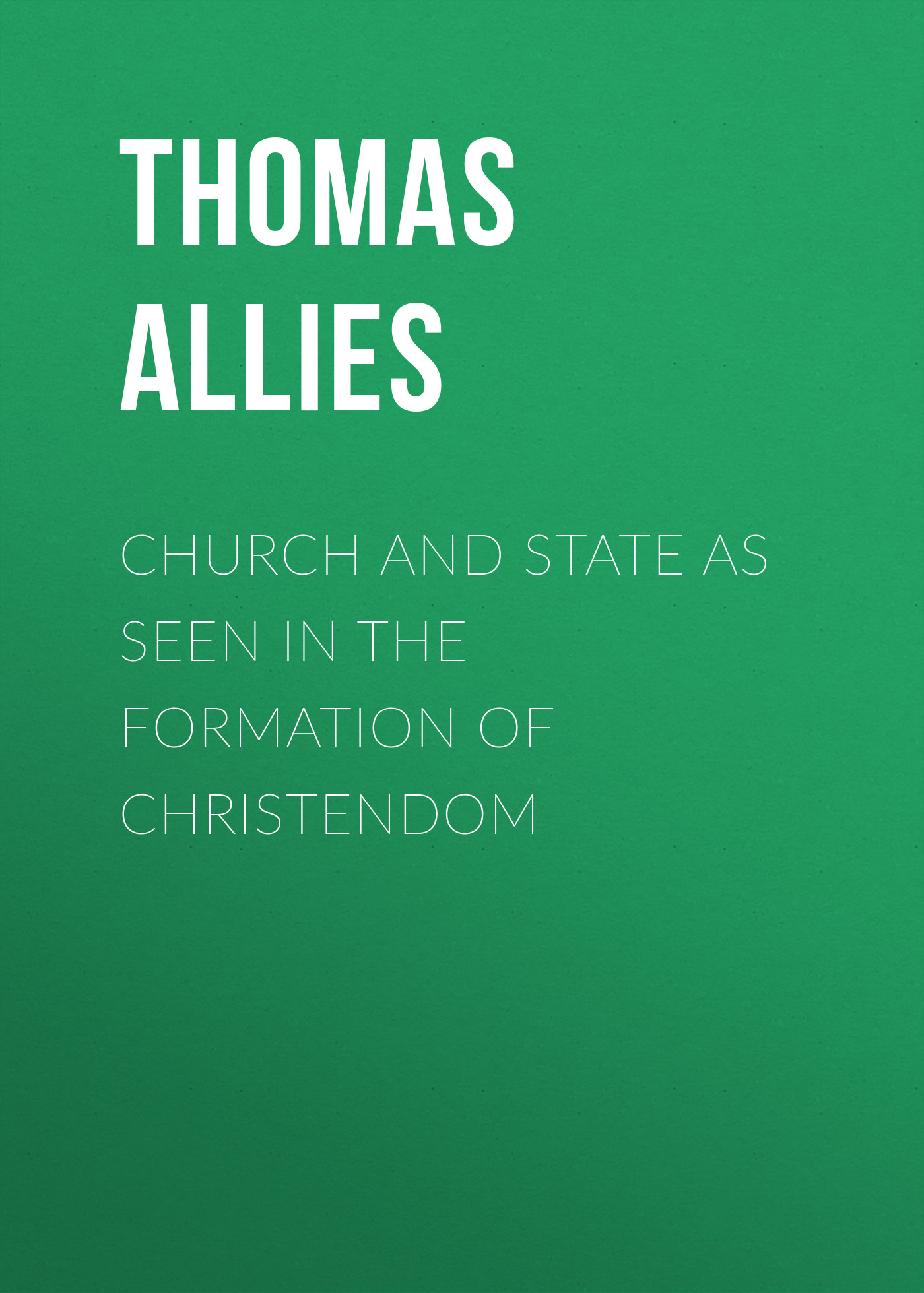 Обложка книги «Church and State as Seen in the Formation of Christendom»
