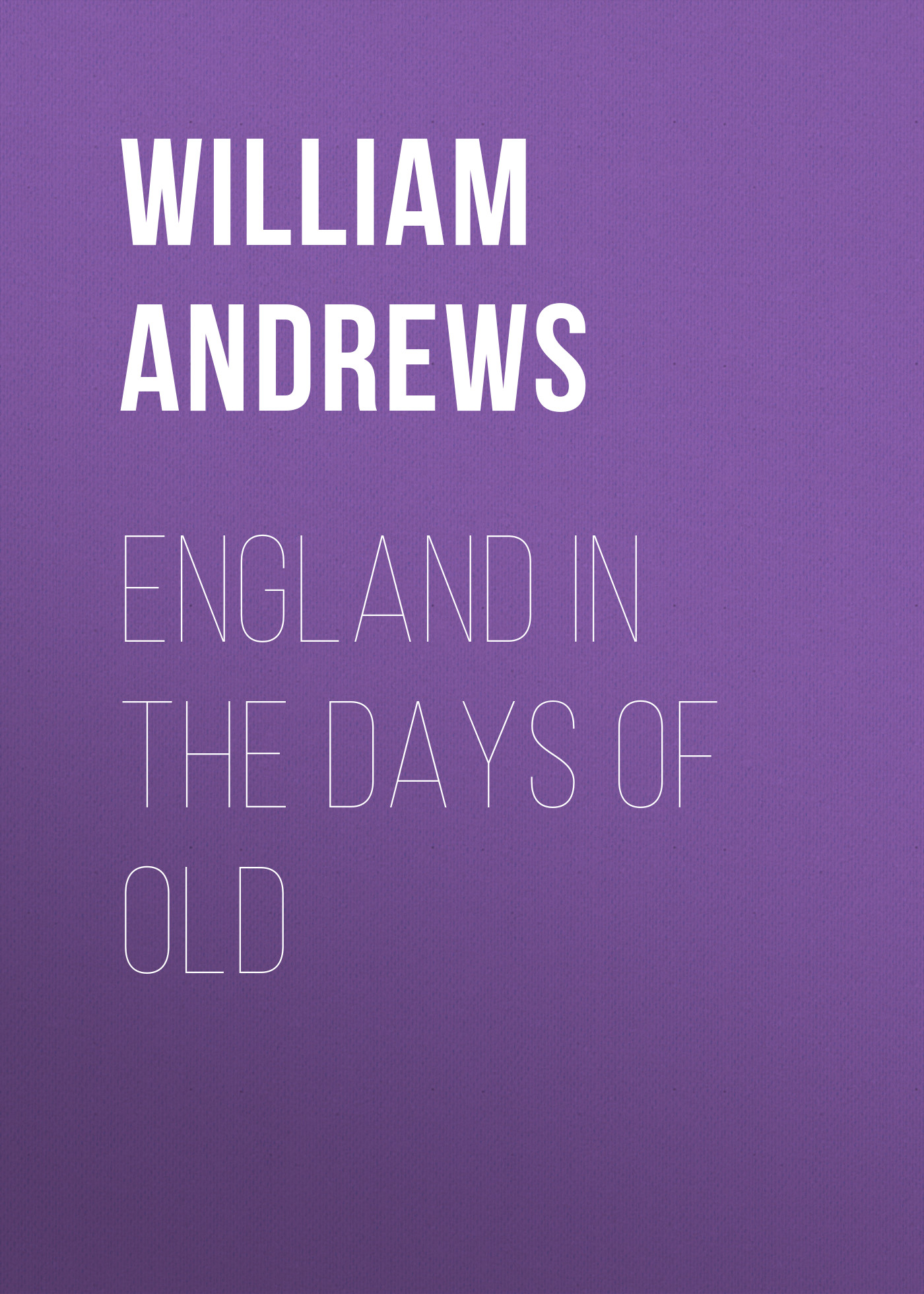 Обложка книги «England in the Days of Old»