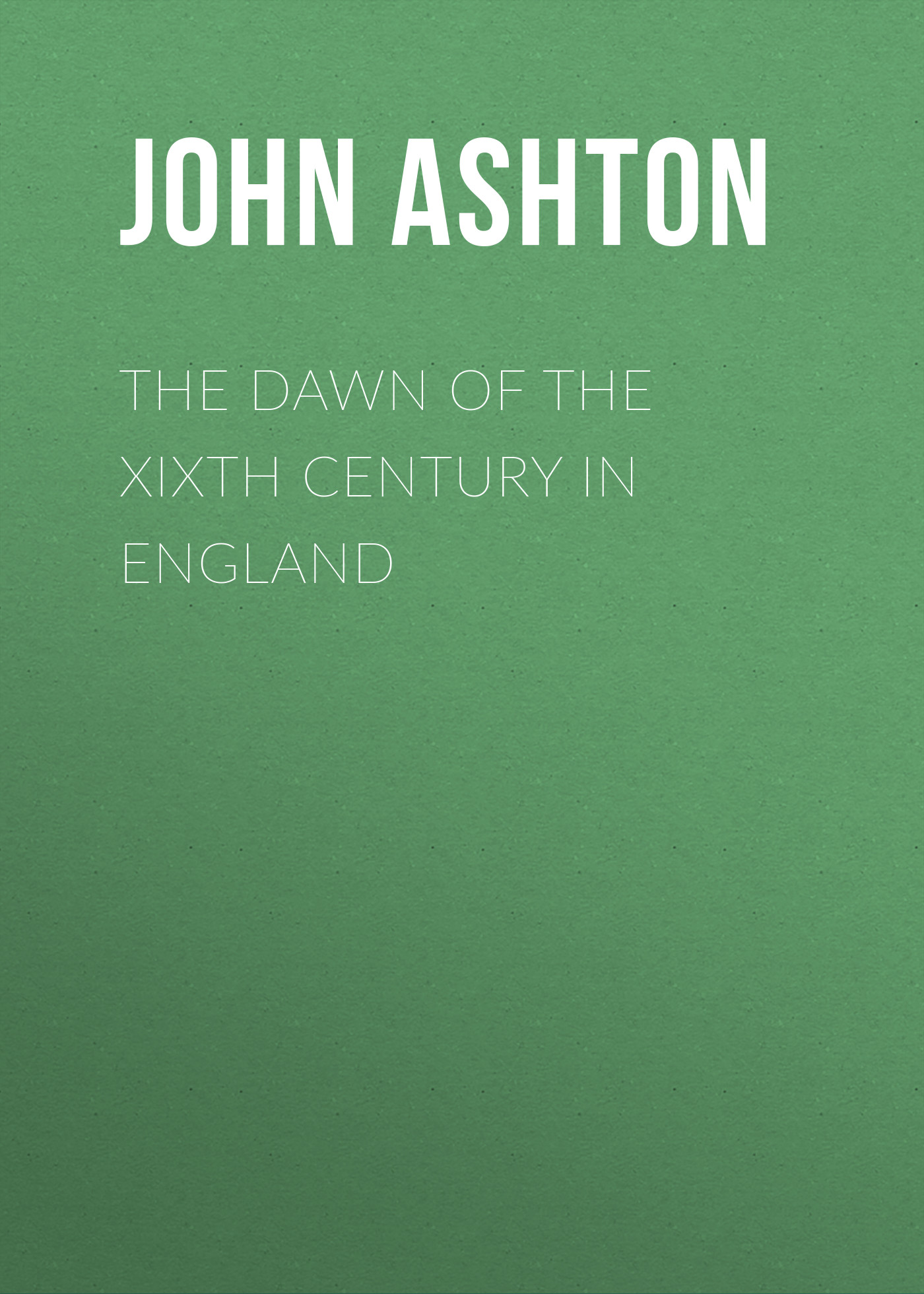 Обложка книги «The Dawn of the XIXth Century in England»