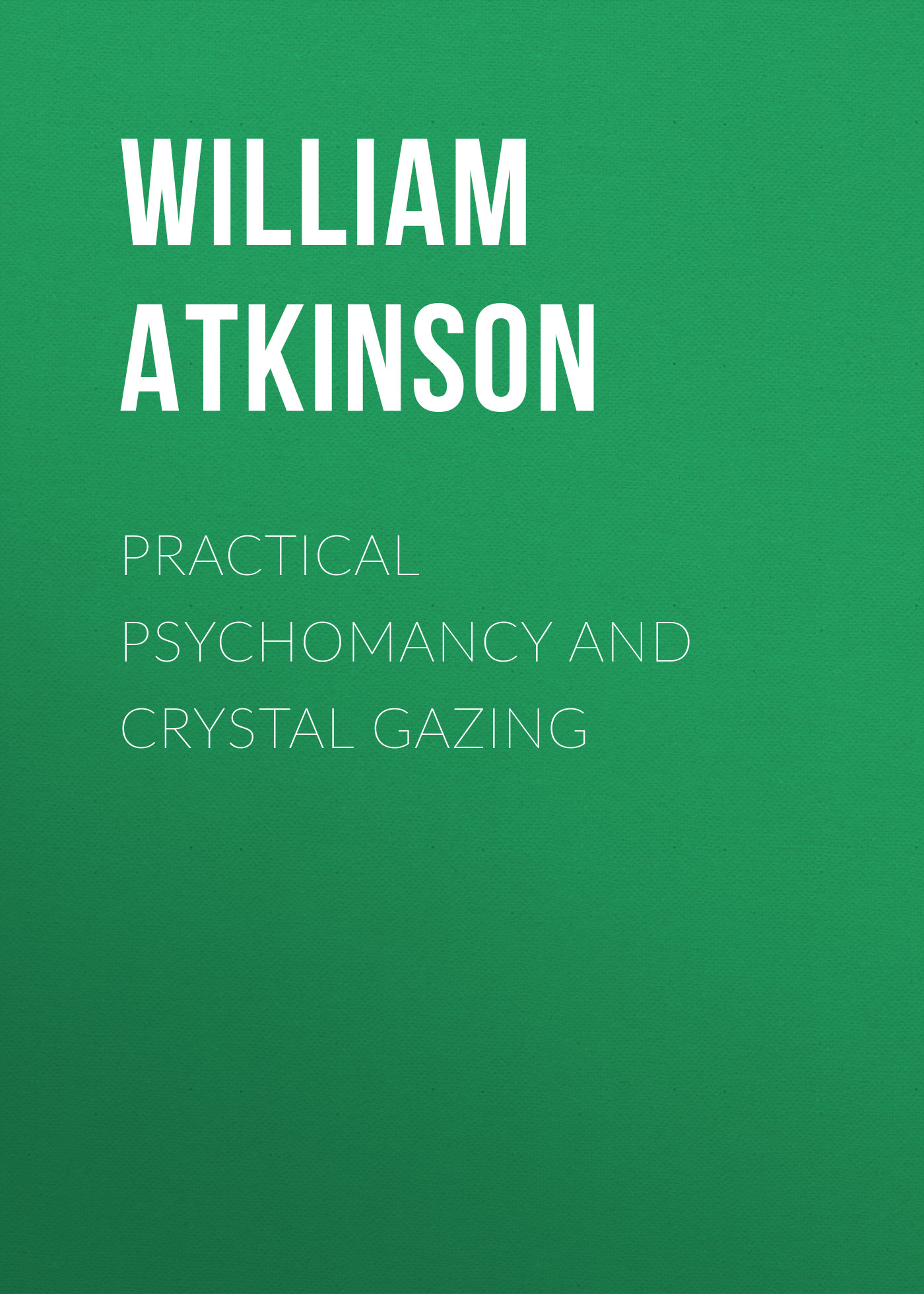 Обложка книги «Practical Psychomancy and Crystal Gazing»