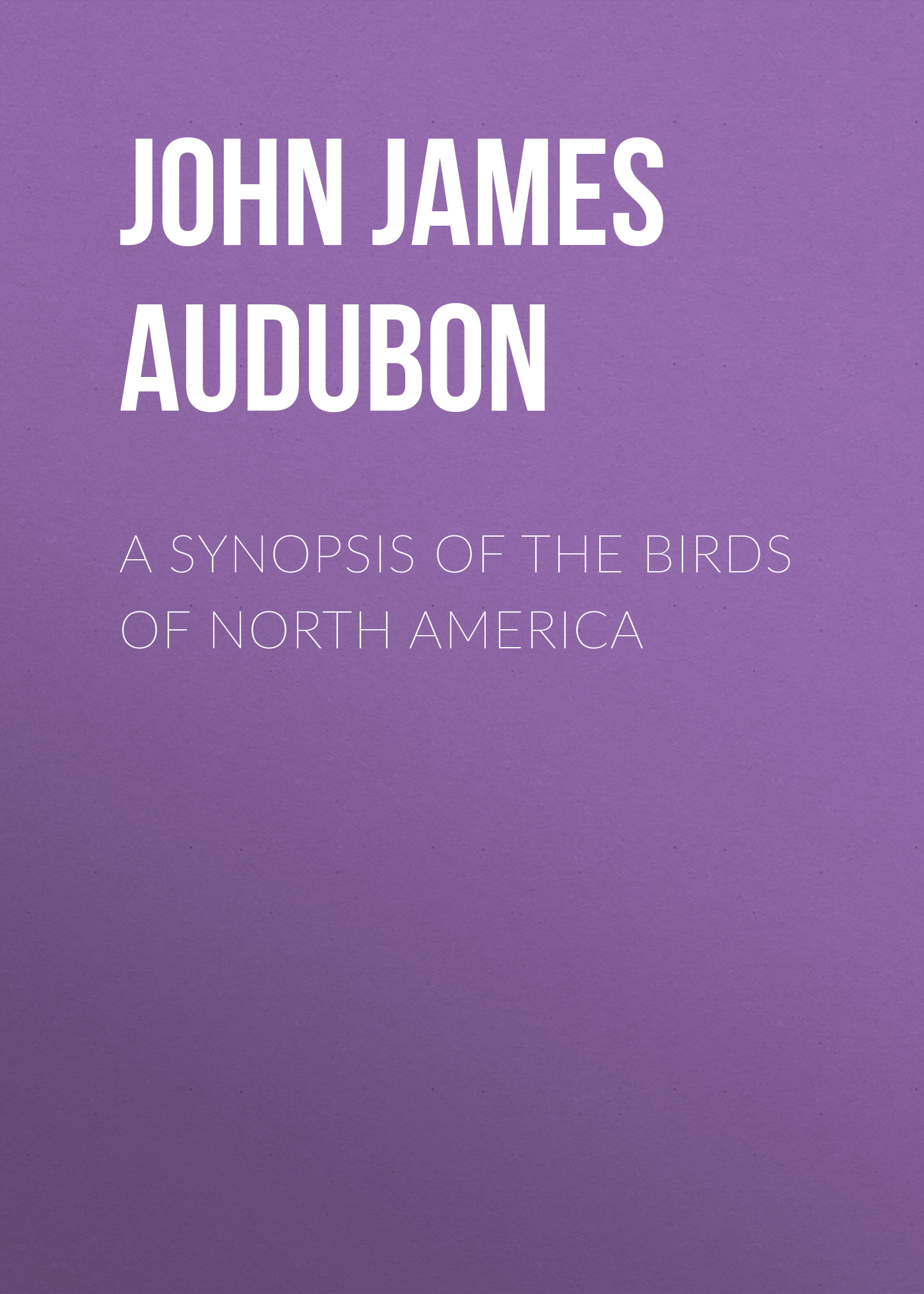 Обложка книги «A Synopsis of the Birds of North America»