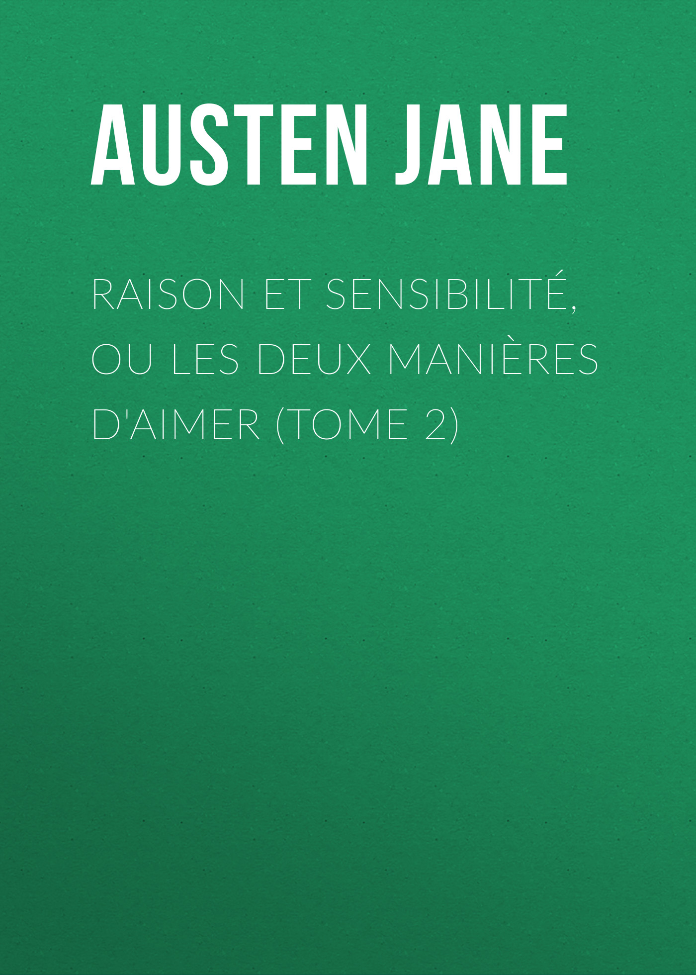 Обложка книги «Raison et sensibilité, ou les deux manières d'aimer (Tome 2)»