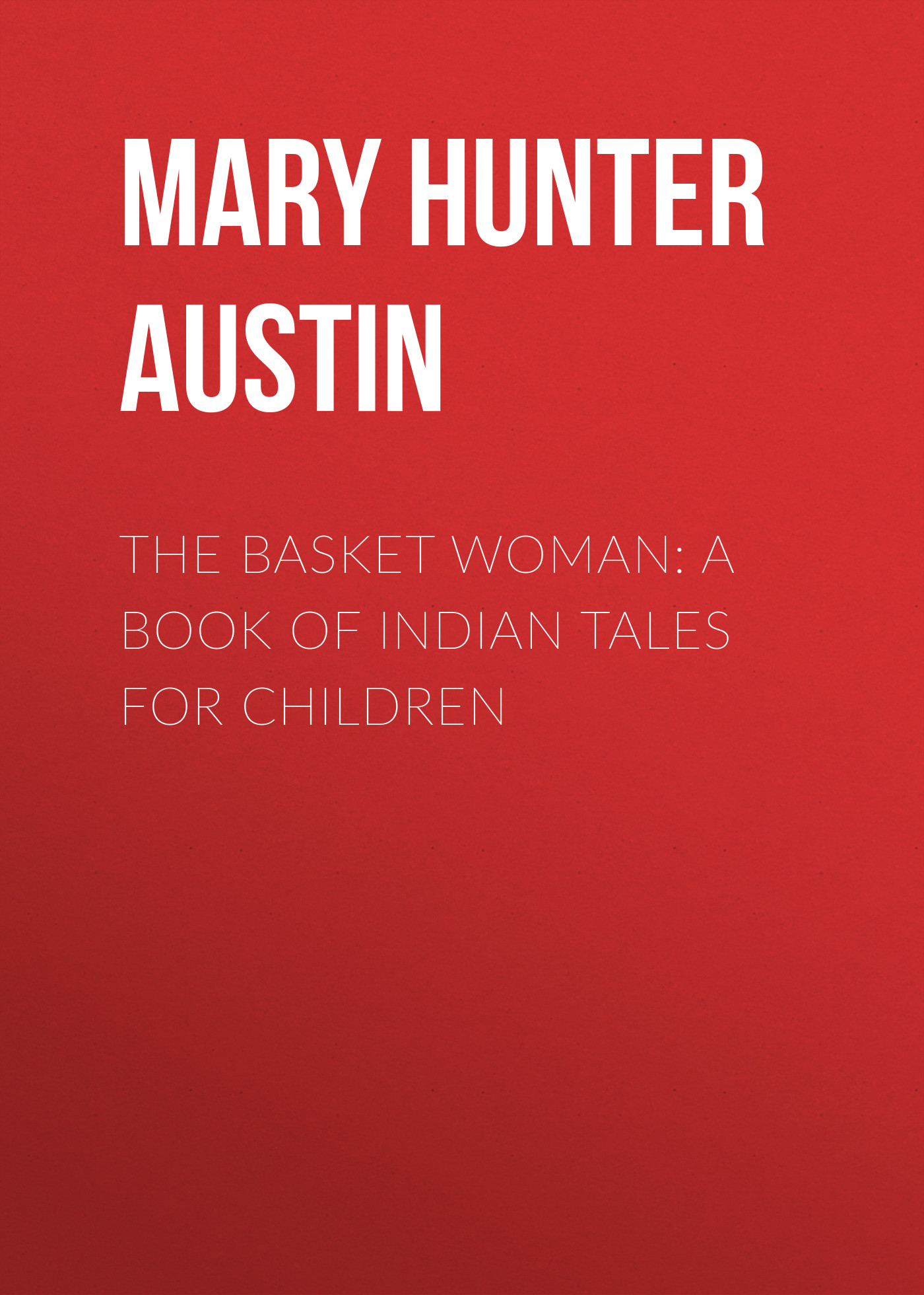 Обложка книги «The Basket Woman: A Book of Indian Tales for Children»