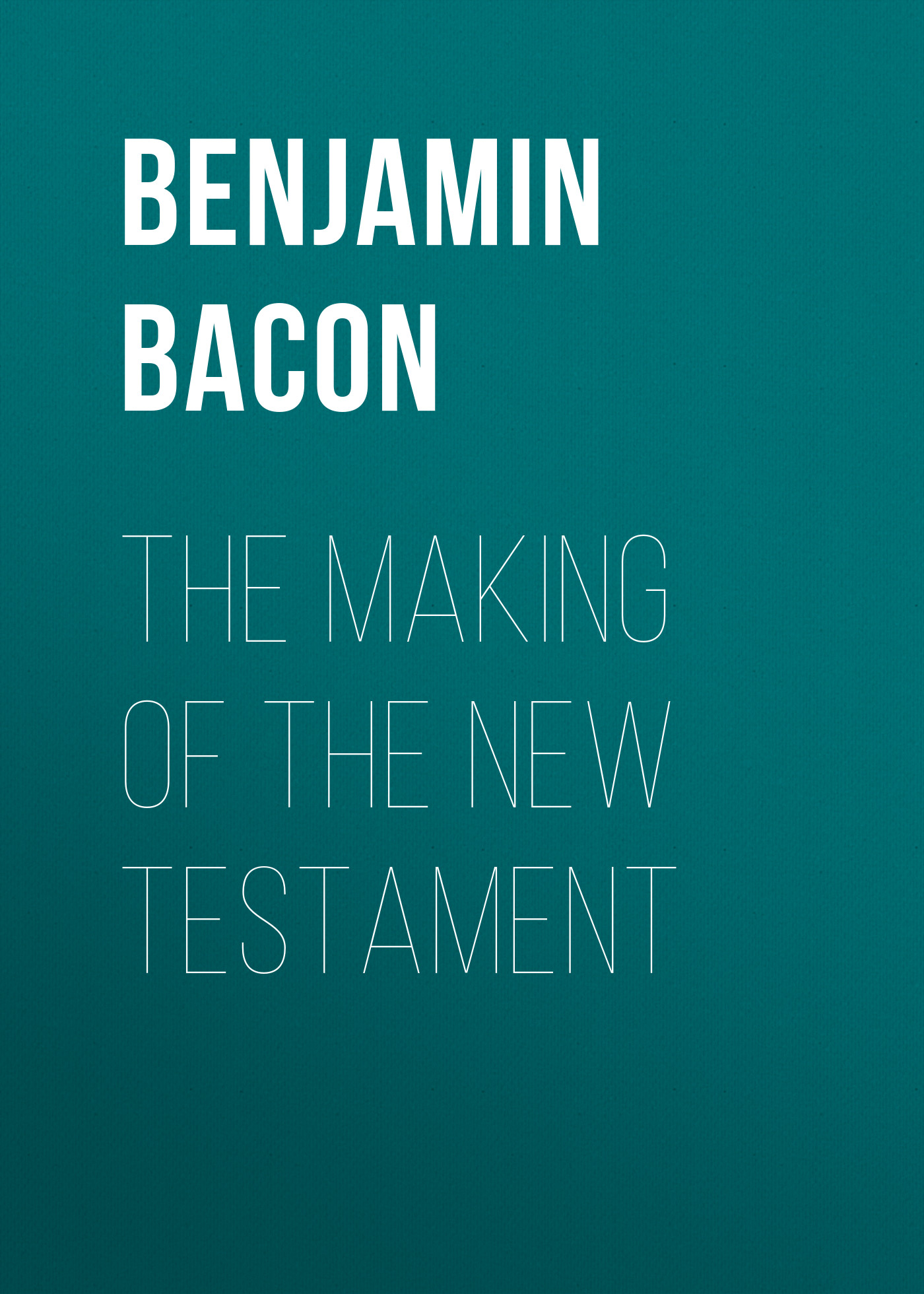 Обложка книги «The Making of the New Testament»