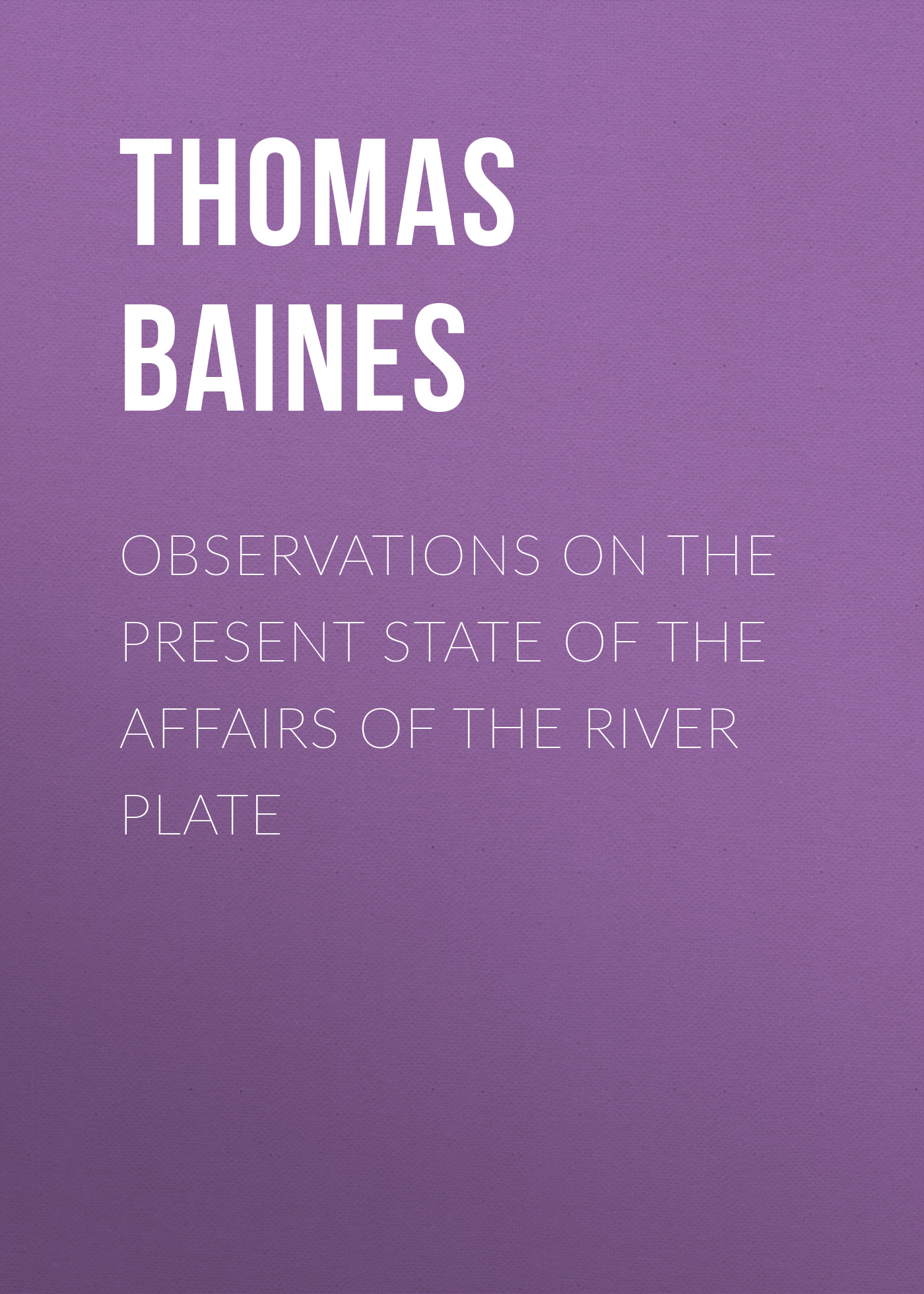 Обложка книги «Observations on the Present State of the Affairs of the River Plate»