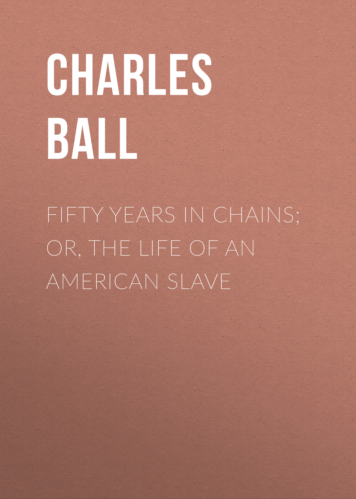 Обложка книги «Fifty Years in Chains; or, the Life of an American Slave»
