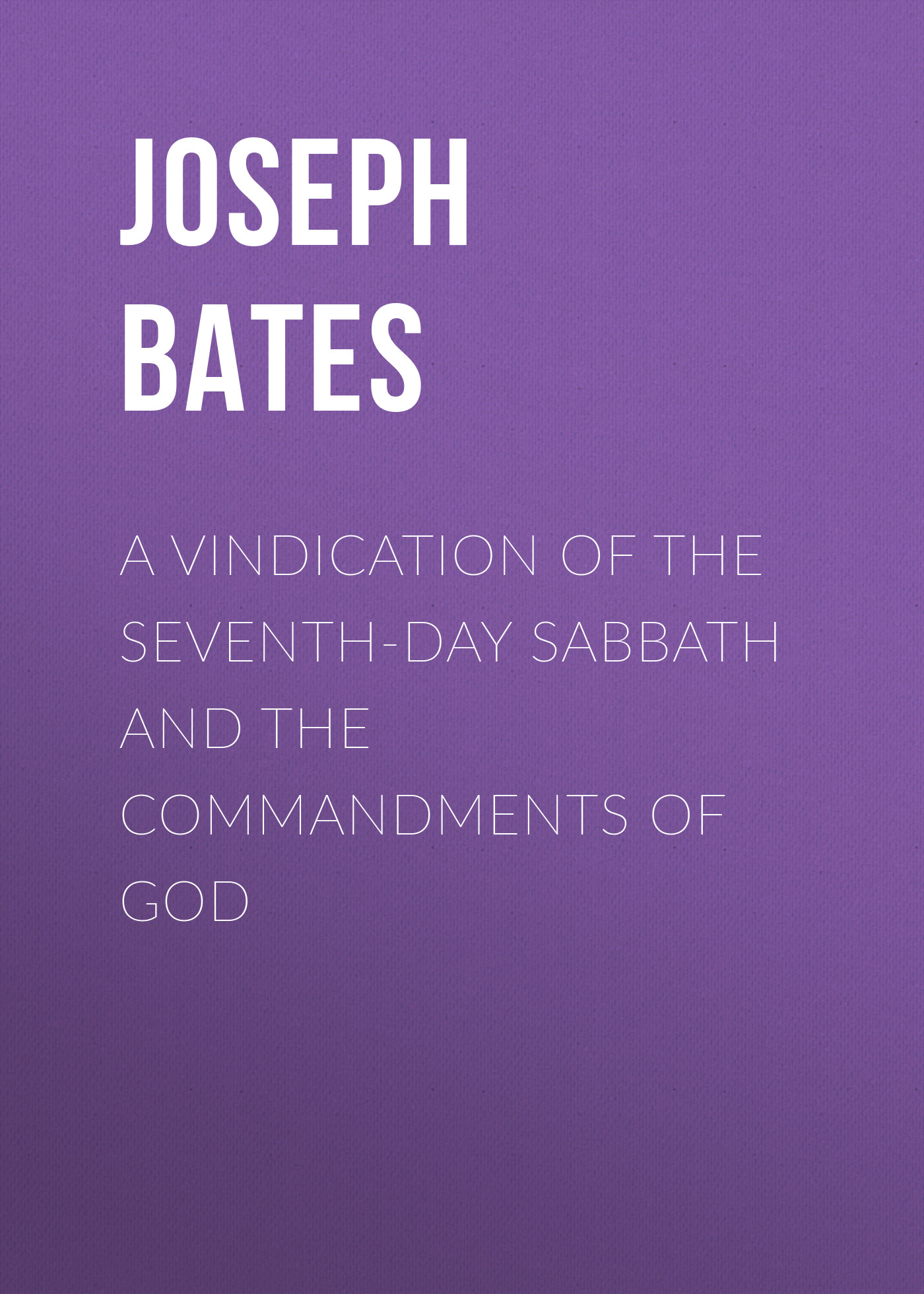 Обложка книги «A Vindication of the Seventh-Day Sabbath and the Commandments of God»
