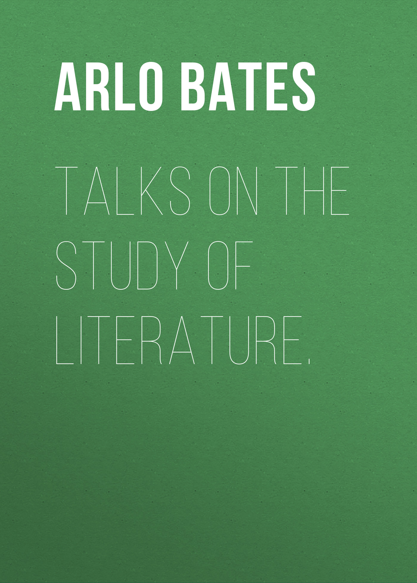 Обложка книги «Talks on the study of literature.»
