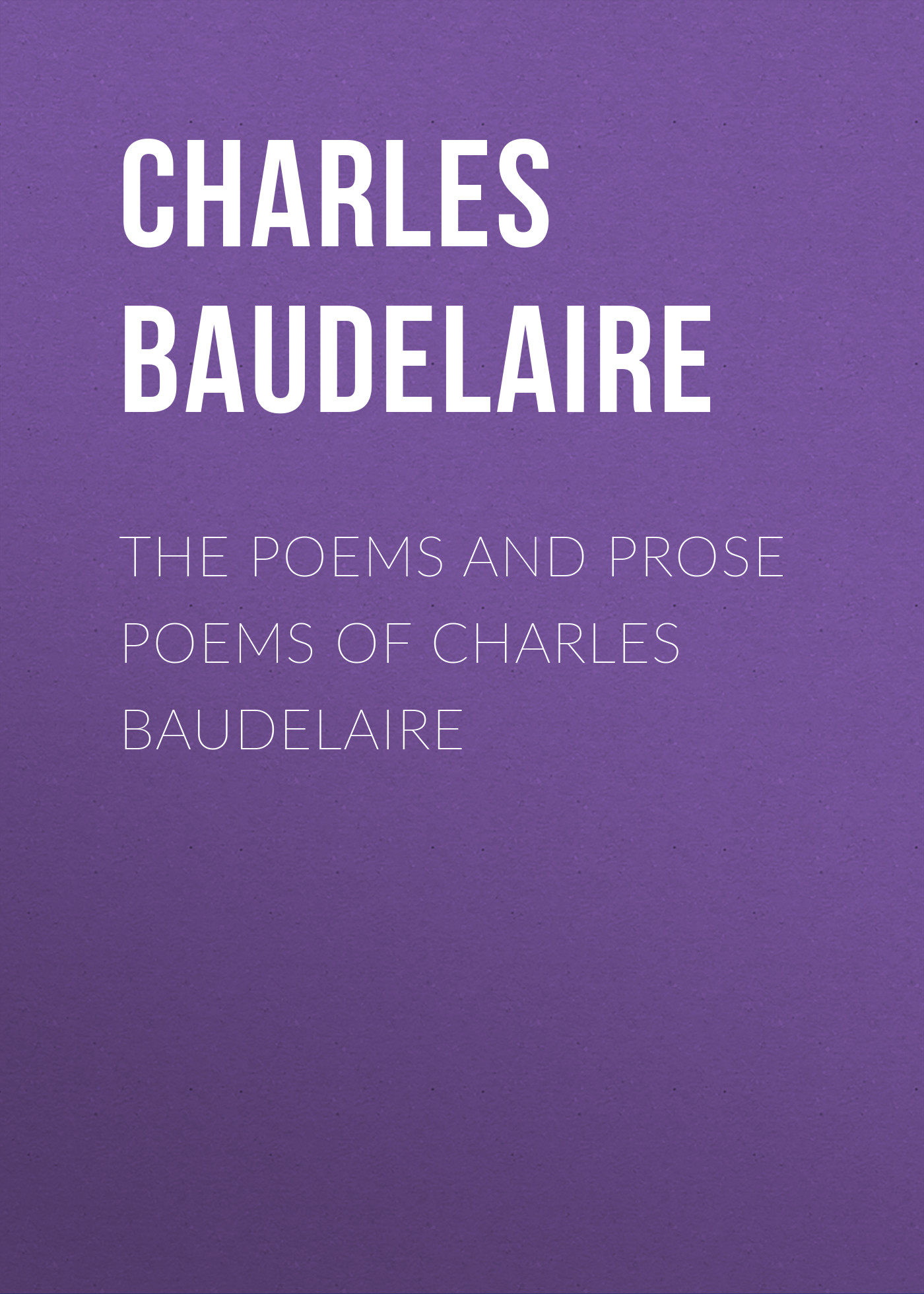 Обложка книги «The Poems and Prose Poems of Charles Baudelaire»