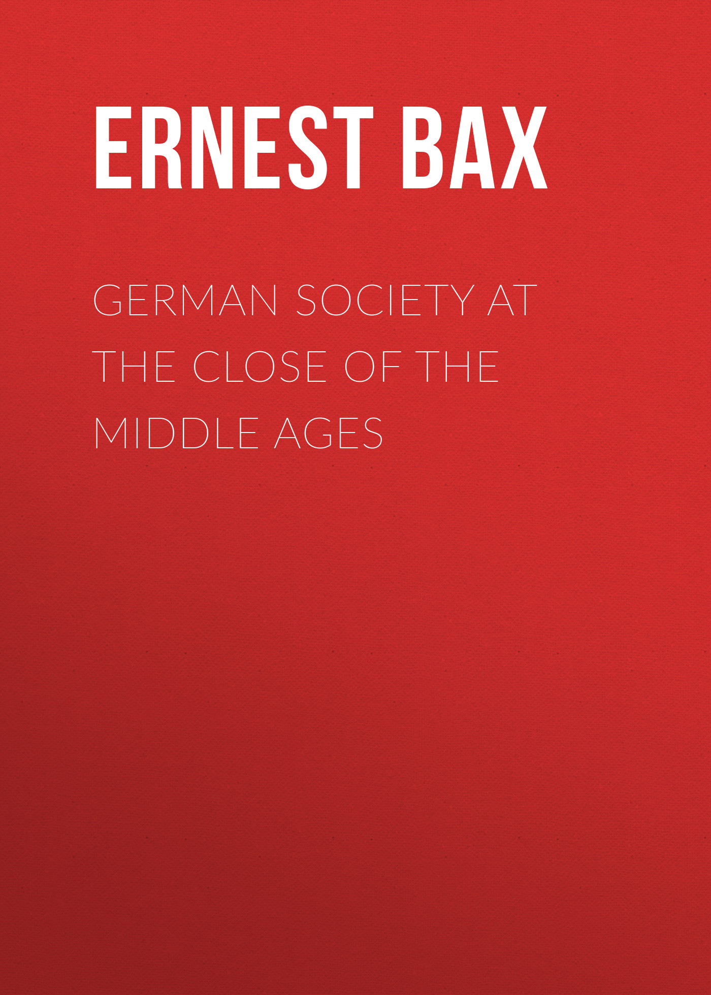 Обложка книги «German Society at the Close of the Middle Ages»