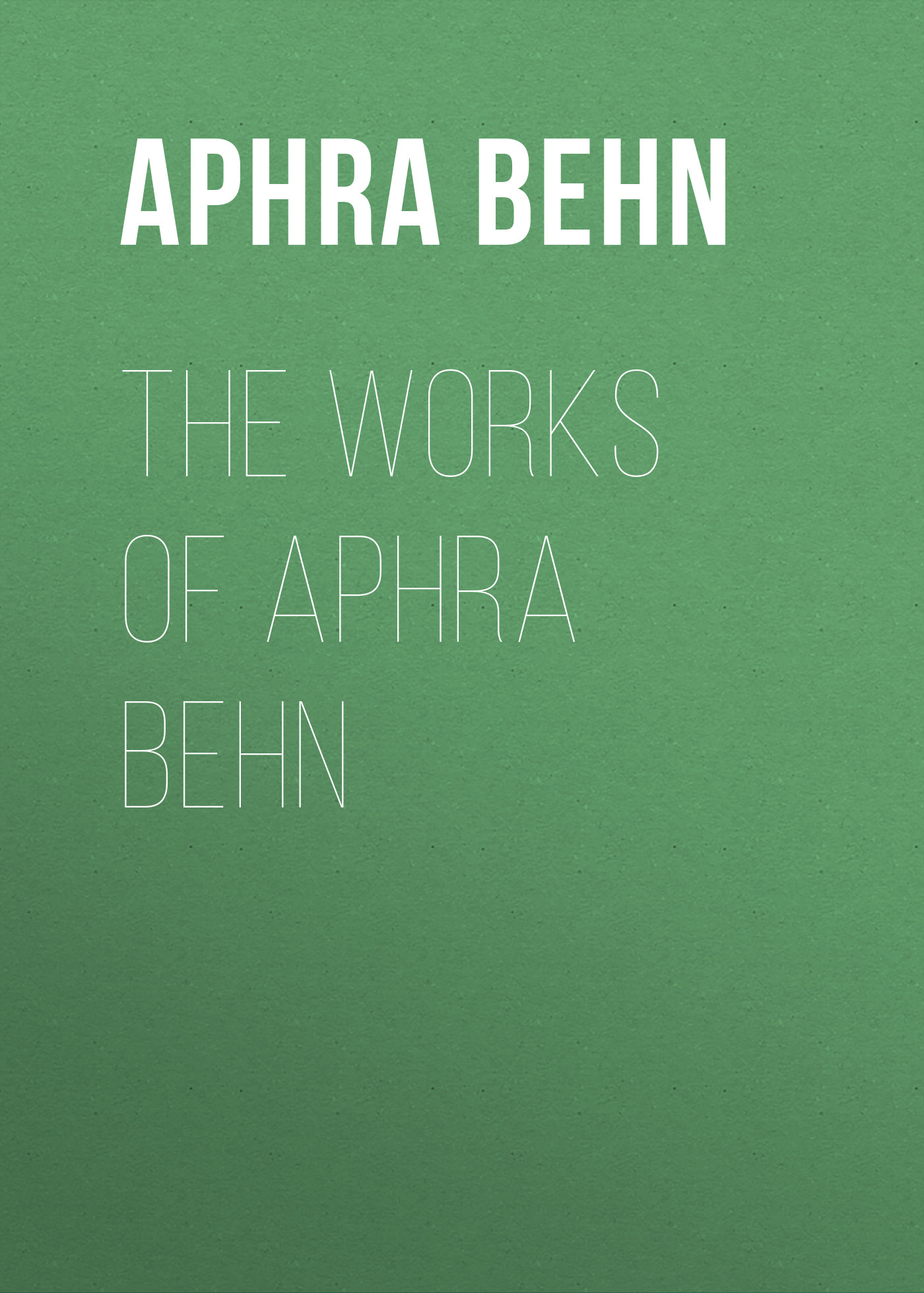 Обложка книги «The Works of Aphra Behn»