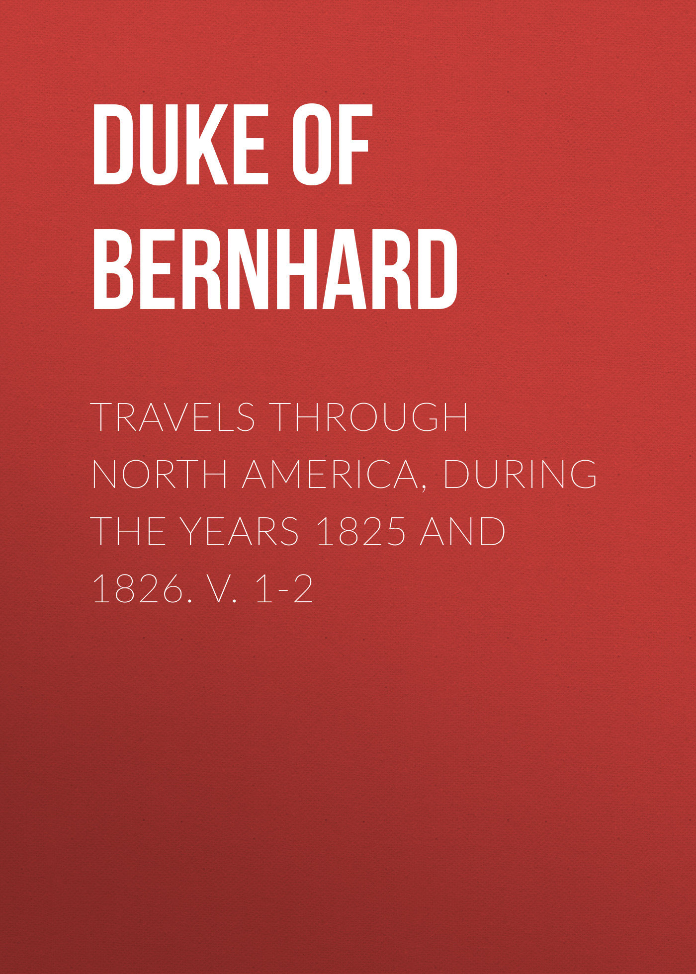 Обложка книги «Travels Through North America, During the Years 1825 and 1826. v. 1-2»