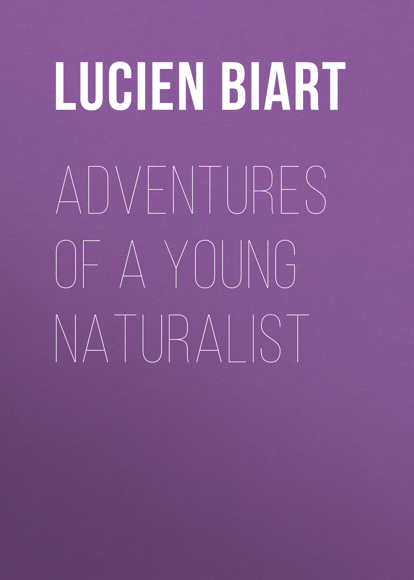 Обложка книги «Adventures of a Young Naturalist»
