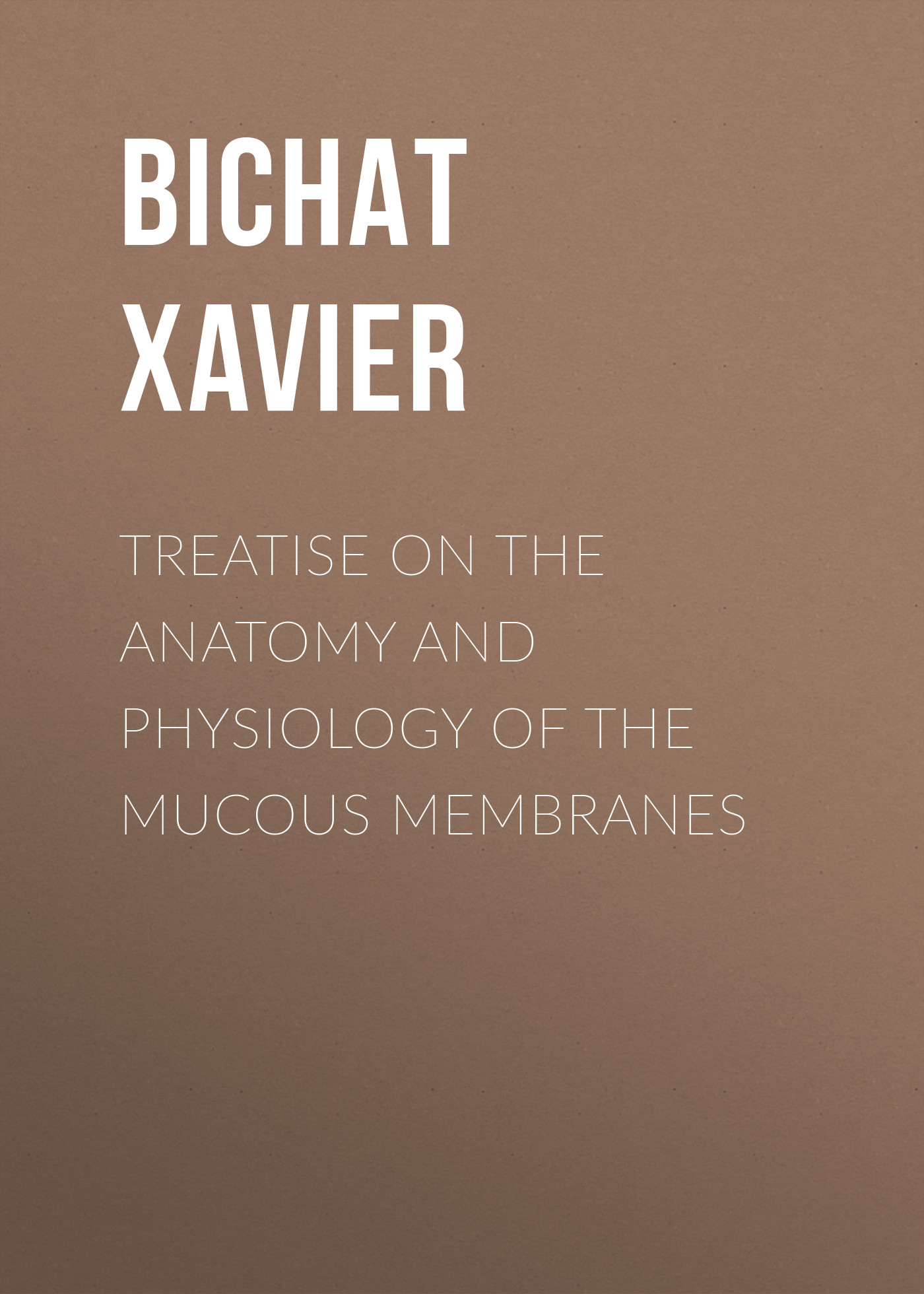 Обложка книги «Treatise on the Anatomy and Physiology of the Mucous Membranes»