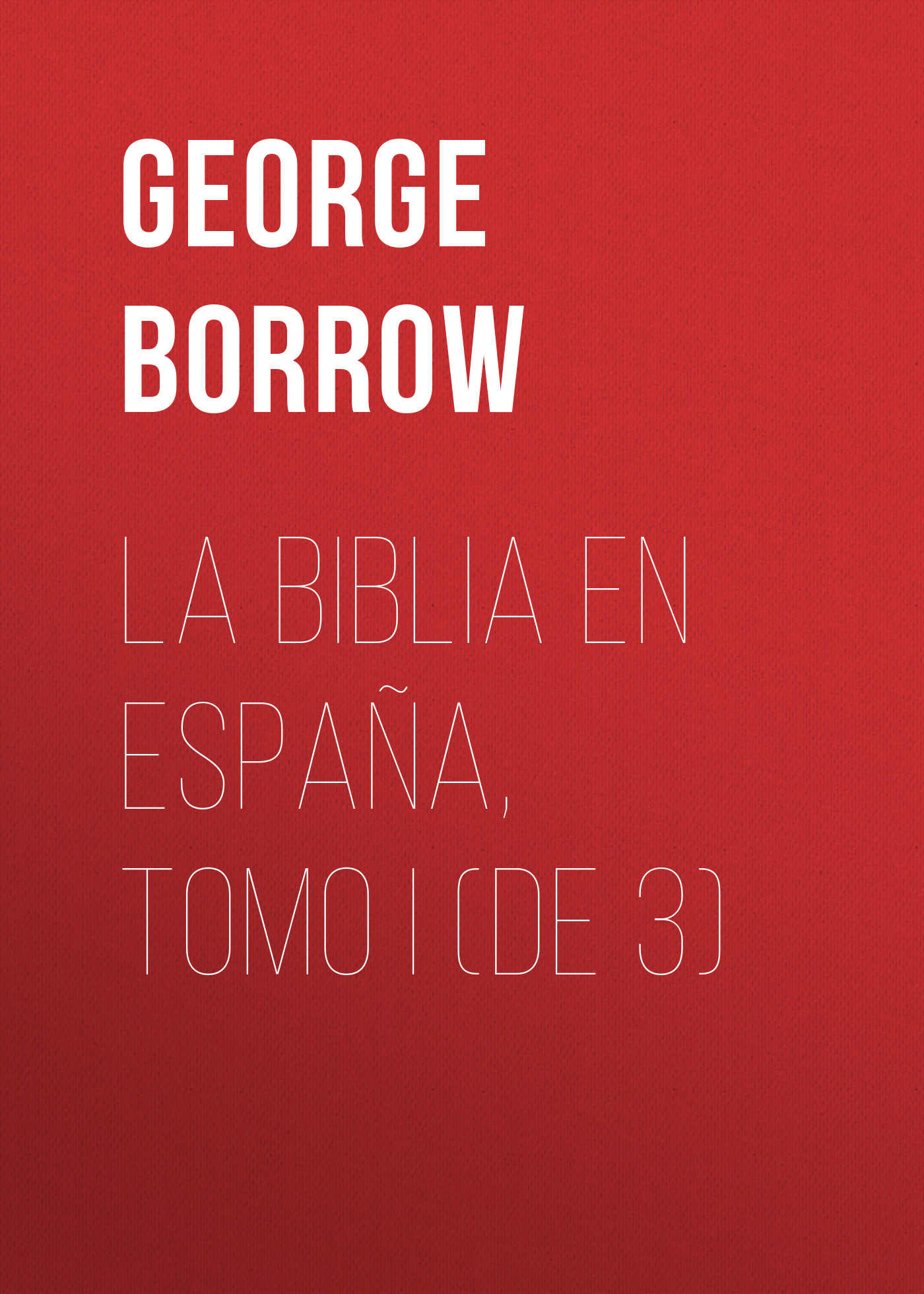 Обложка книги «La Biblia en España, Tomo I (de 3)»