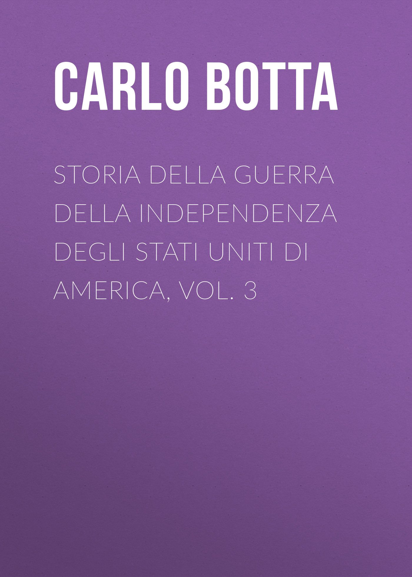 Обложка книги «Storia della Guerra della Independenza degli Stati Uniti di America, vol. 3»