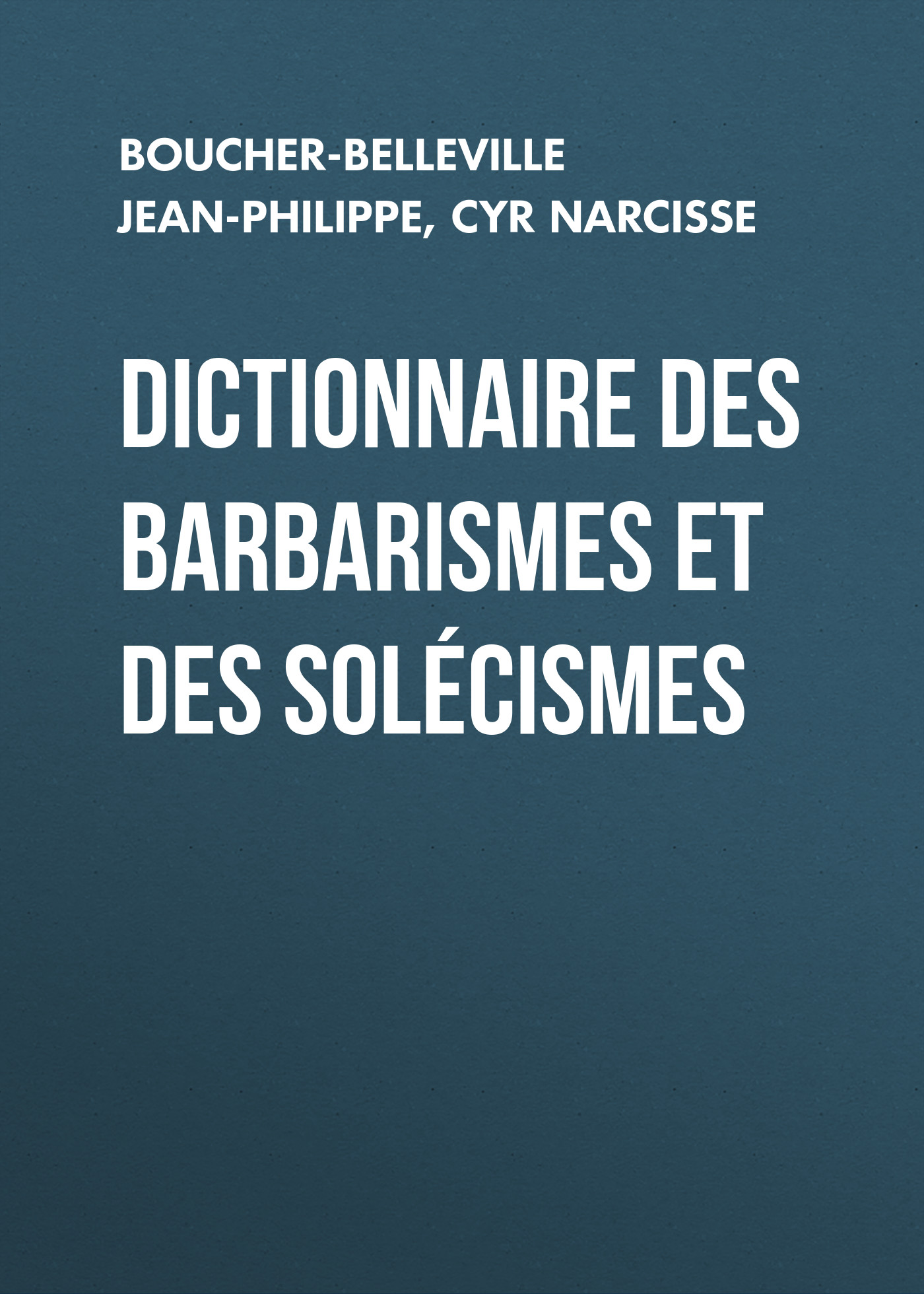 Обложка книги «Dictionnaire des barbarismes et des solécismes»