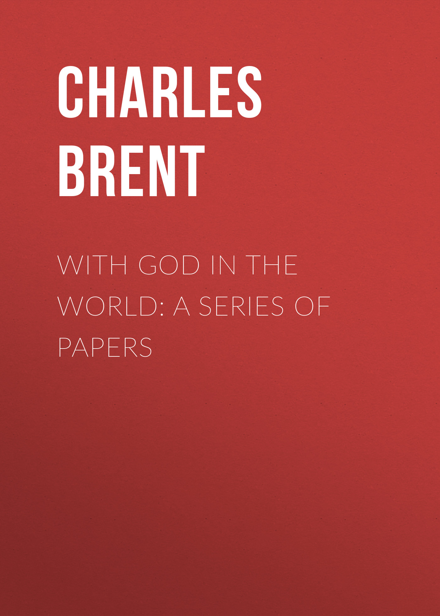 Обложка книги «With God in the World: A Series of Papers»
