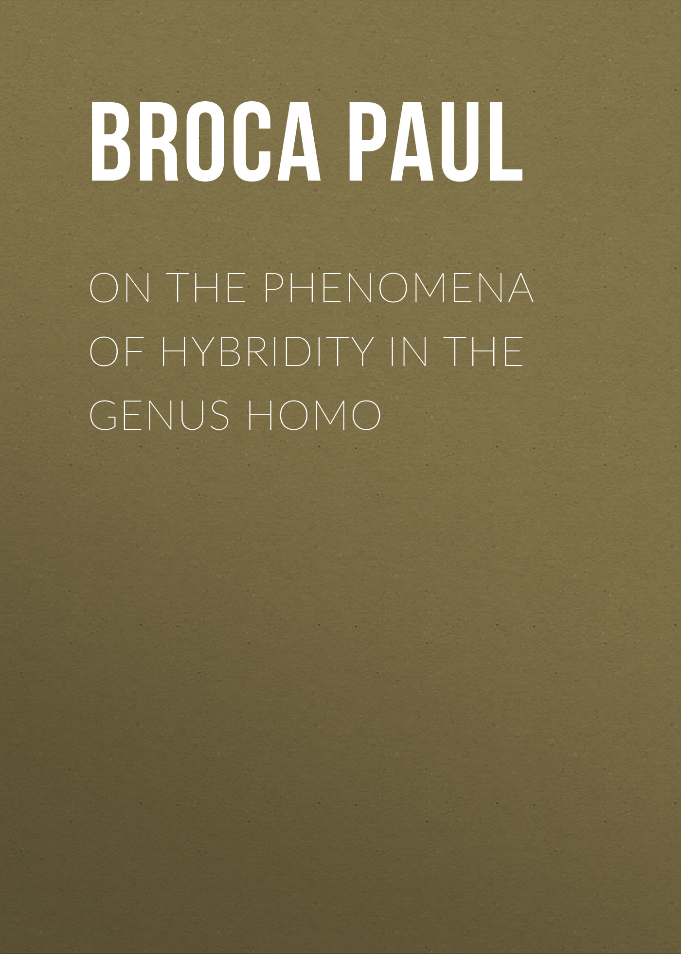 Обложка книги «On the Phenomena of Hybridity in the Genus Homo»