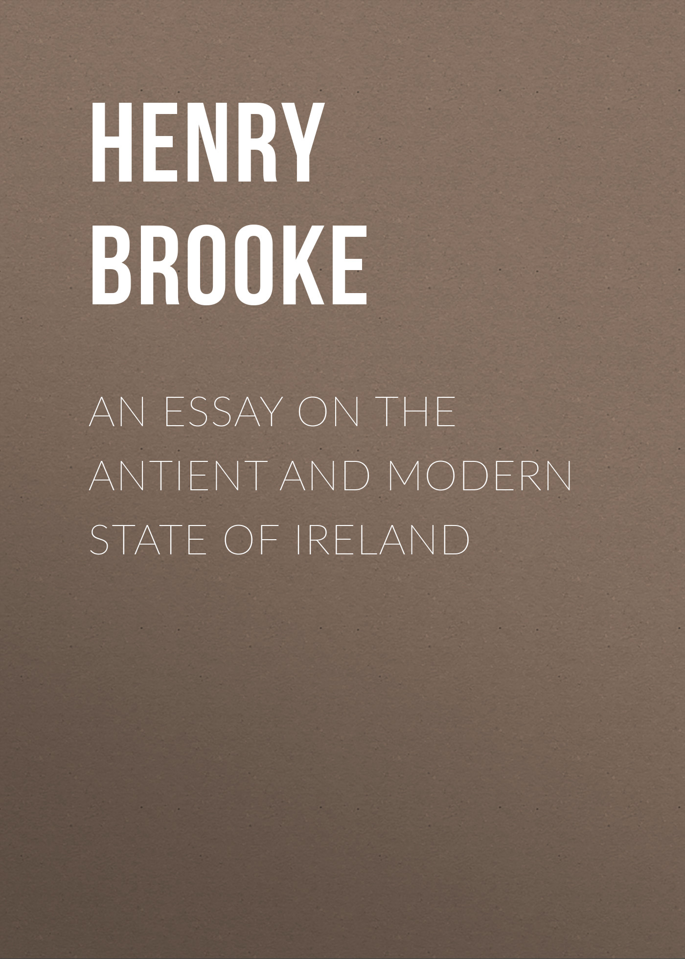 Обложка книги «An Essay on the Antient and Modern State of Ireland»