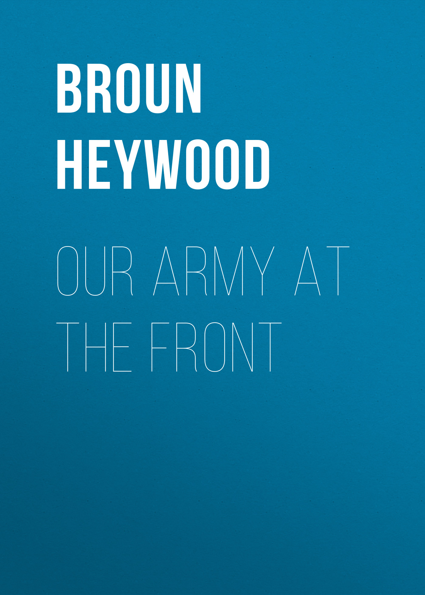 Обложка книги «Our Army at the Front»