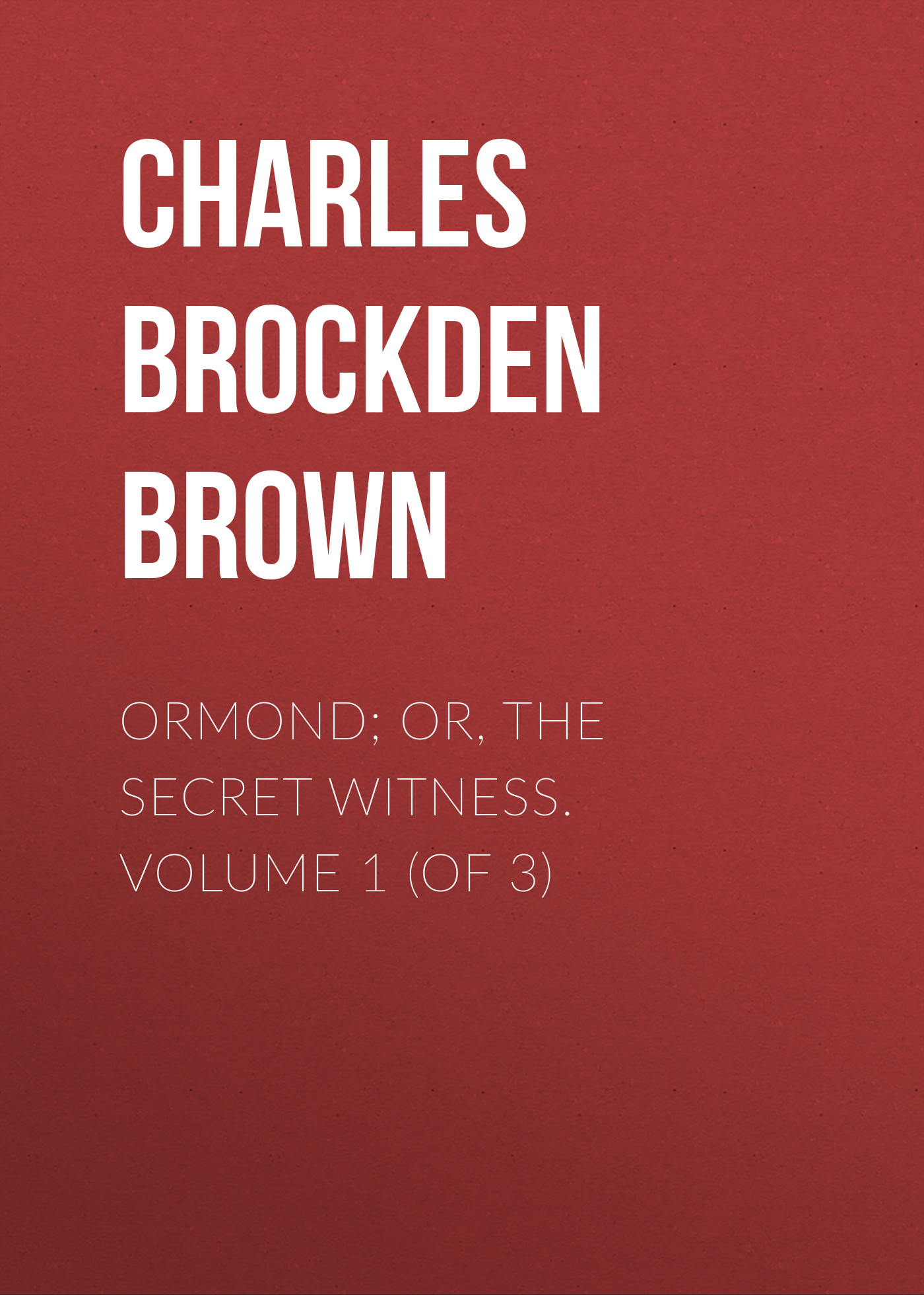 Обложка книги «Ormond; Or, The Secret Witness. Volume 1 (of 3)»