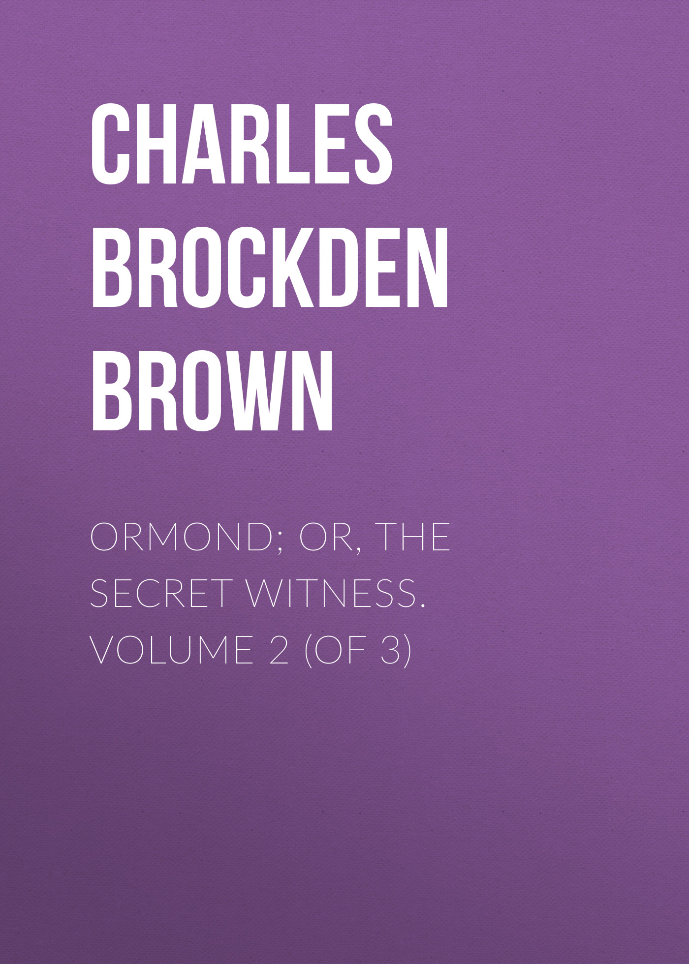 Обложка книги «Ormond; Or, The Secret Witness. Volume 2 (of 3)»